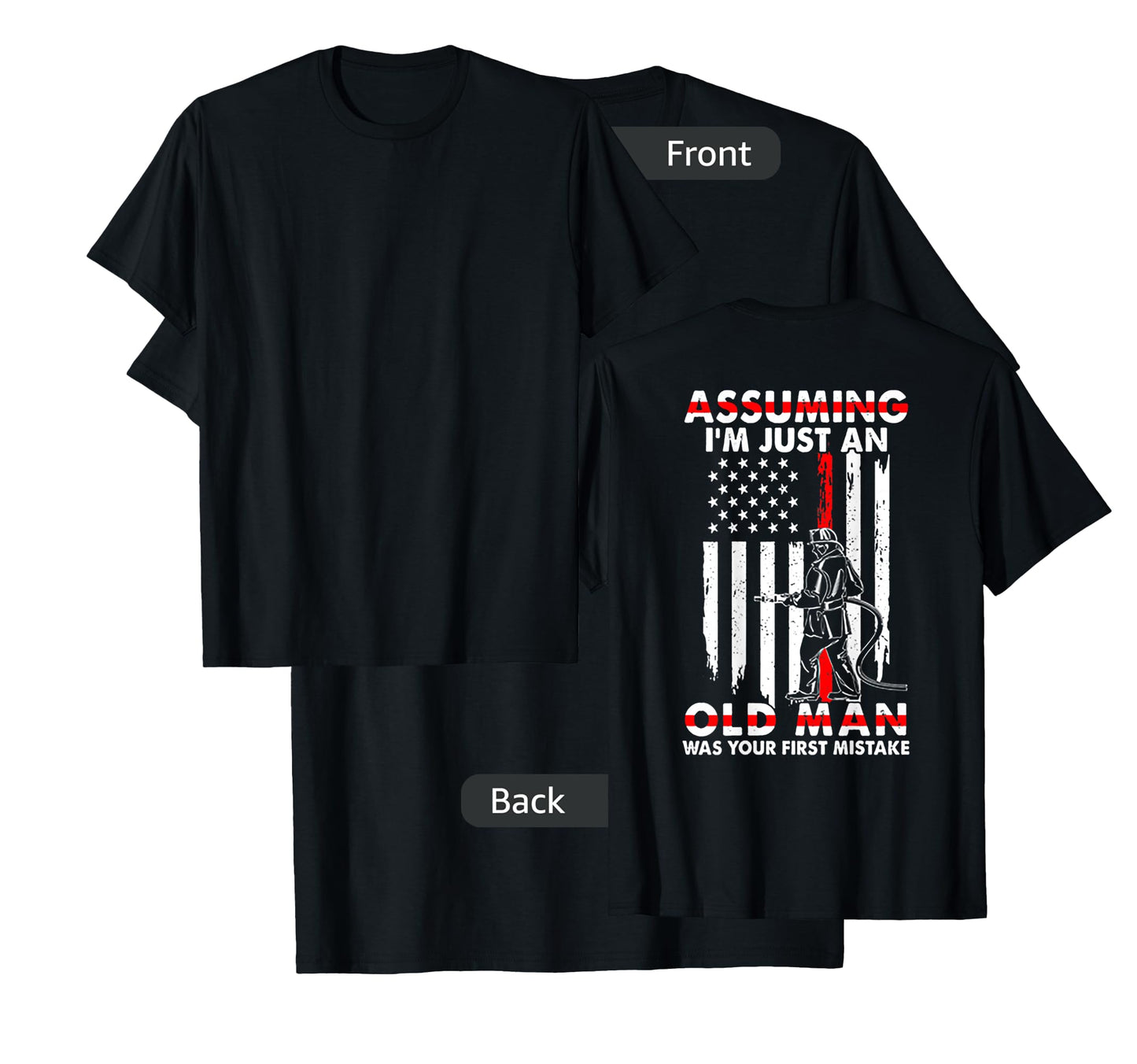 Assuming I'm Just An Old Man Firefighter (on back) T-Shirt