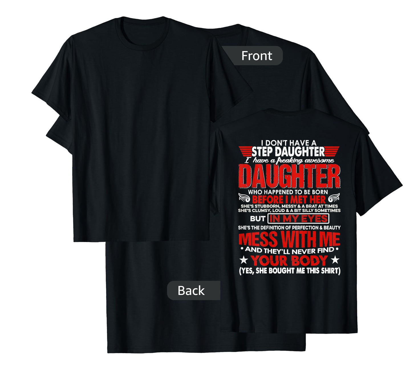 I Don't Have A Stepdaughter With Awesome Daughter (ON BACK) T-Shirt