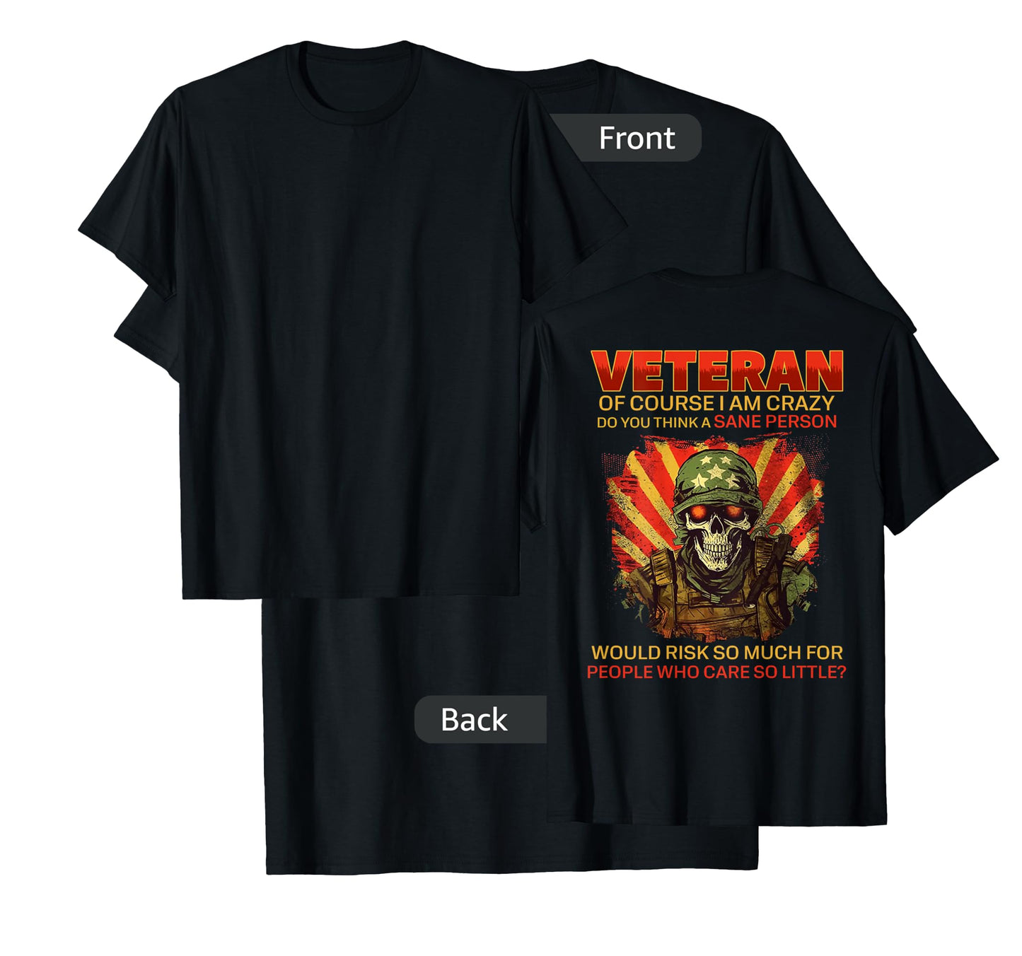 Veteran Of Course I Am Crazy (on back) T-Shirt