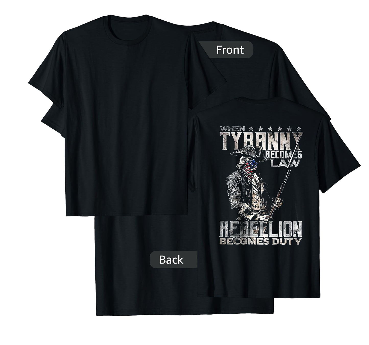 When Tyranny Becomes Law Rebellion Becomes Duty (on back) T-Shirt