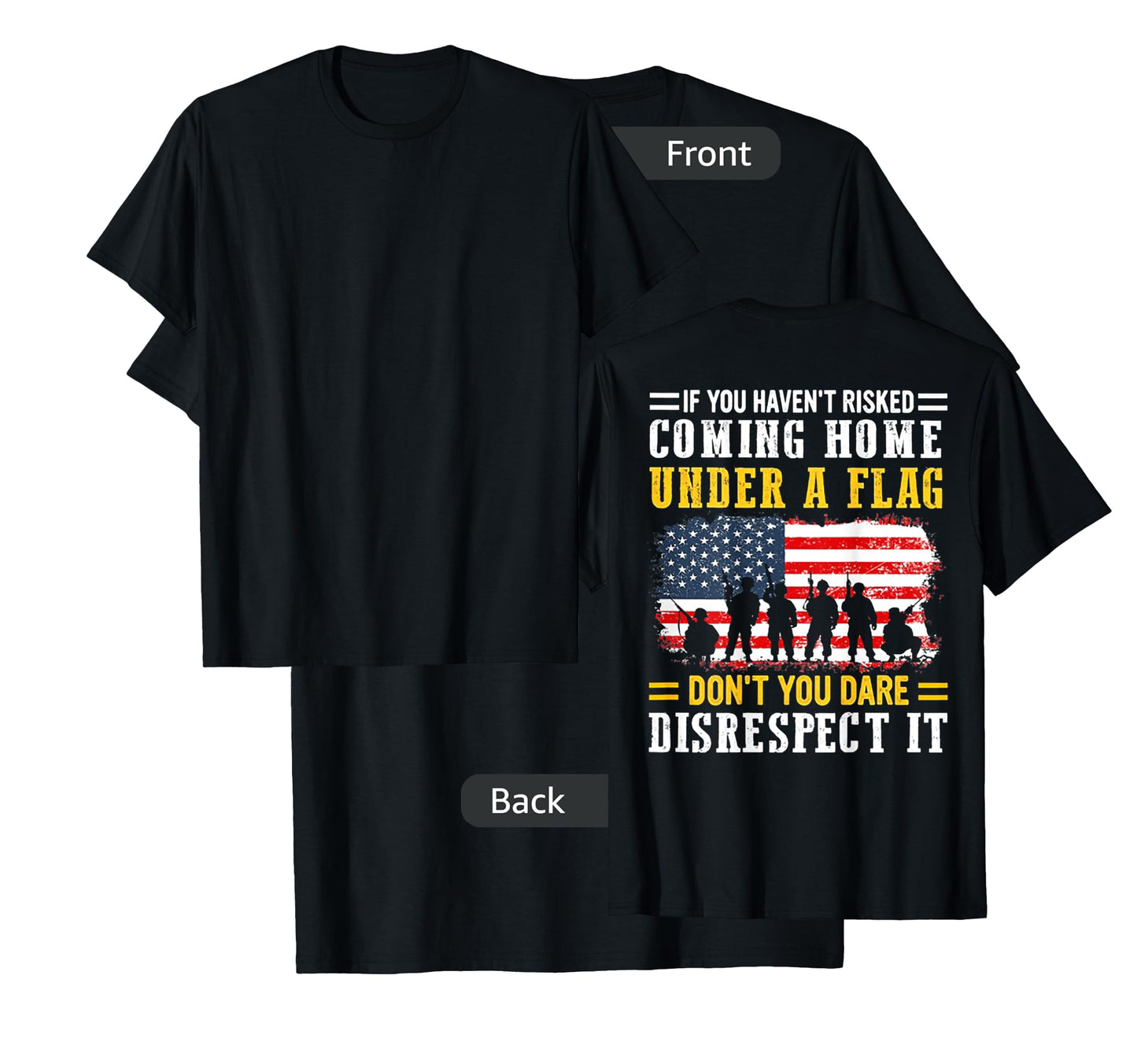 If You Haven't Risked Coming Home Under A Flag (on back) T-Shirt