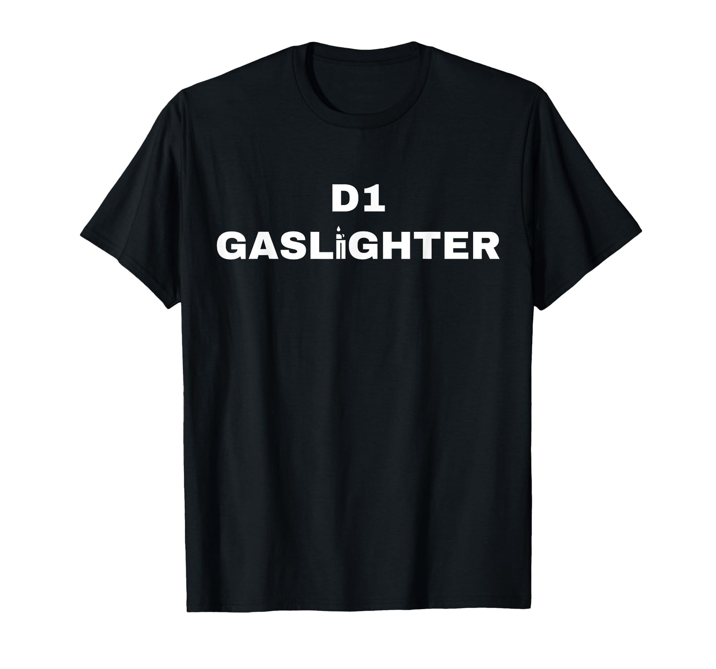 D1 Gaslighter T-Shirt