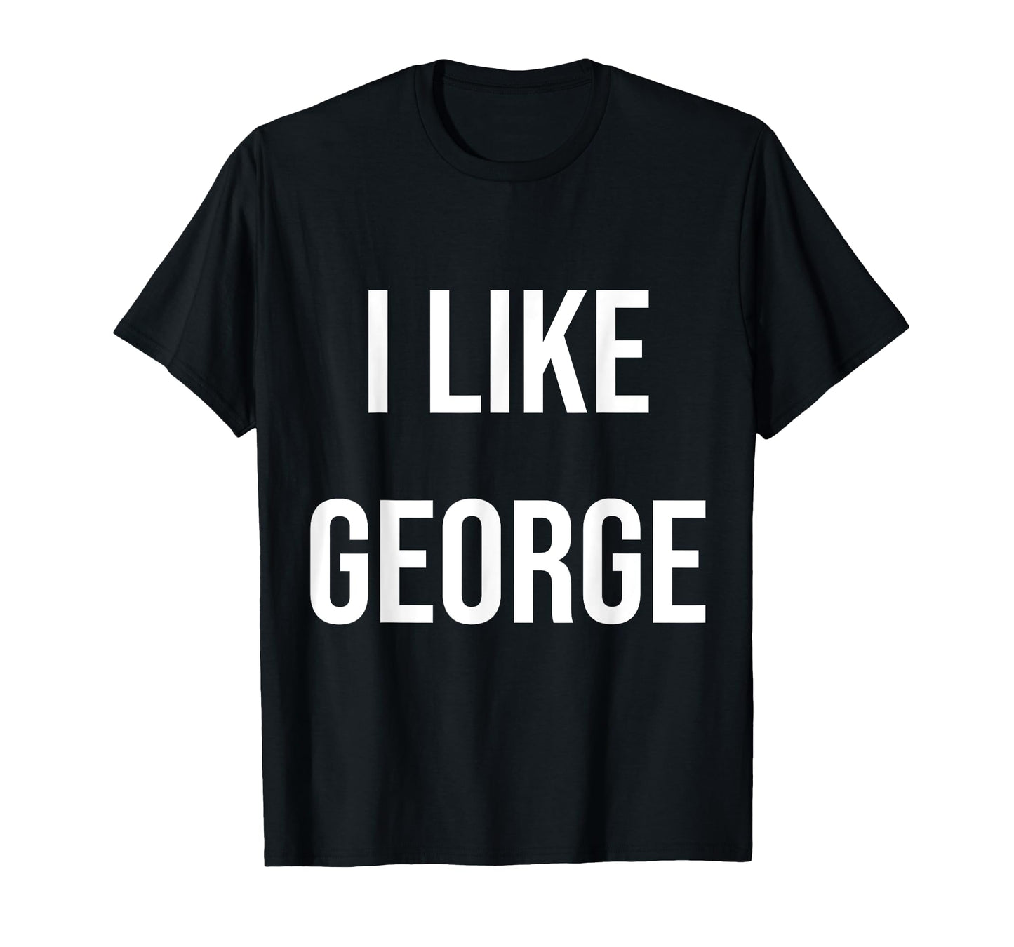 I Like George T-Shirt