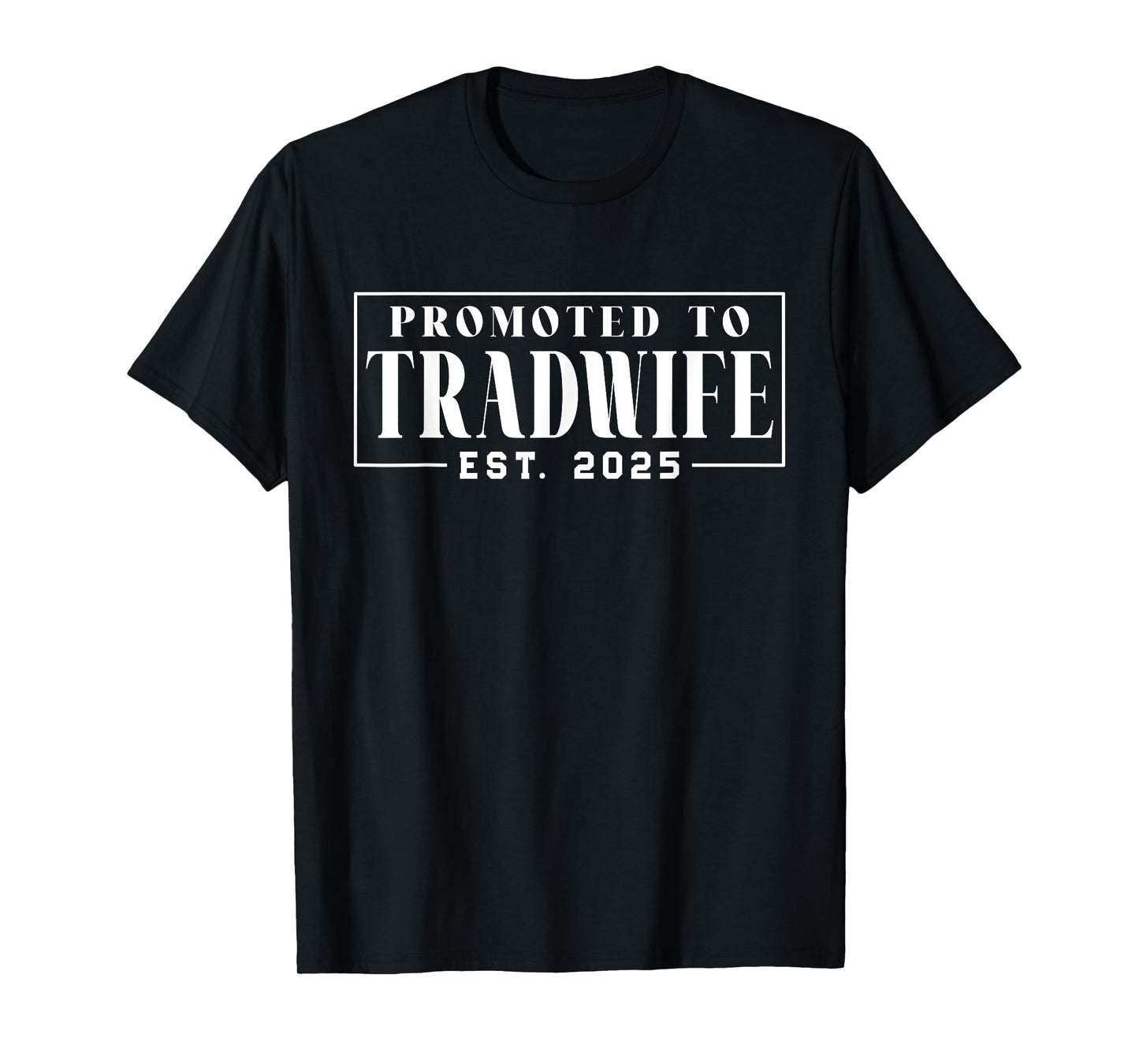 Promoted to Tradwife Est. 2025 Traditional Wife Marriage T-Shirt