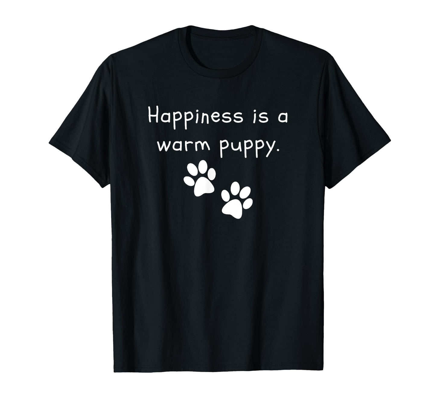 Happiness is a warm puppy Dog Lover Funny T-Shirt