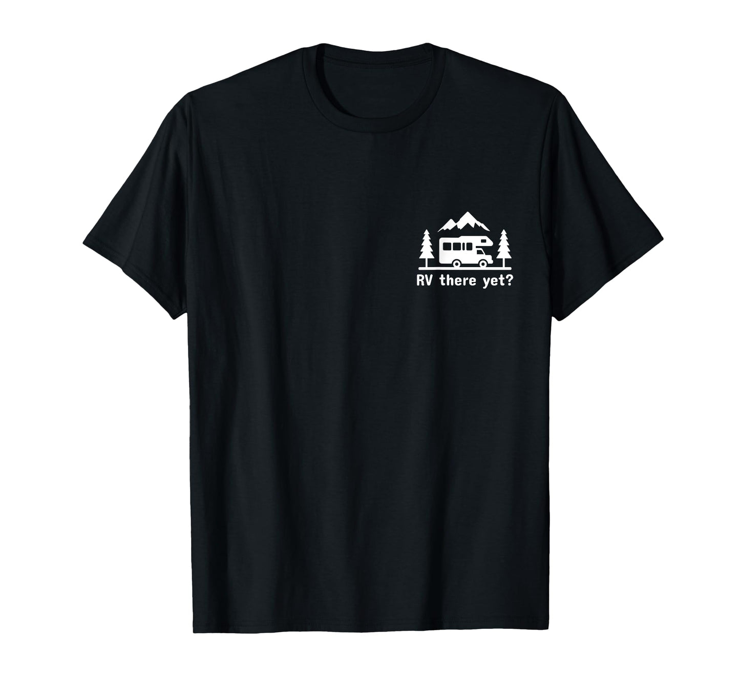 RV There Yet? Funny Camping Nature Lover Motorhome Camper T-Shirt