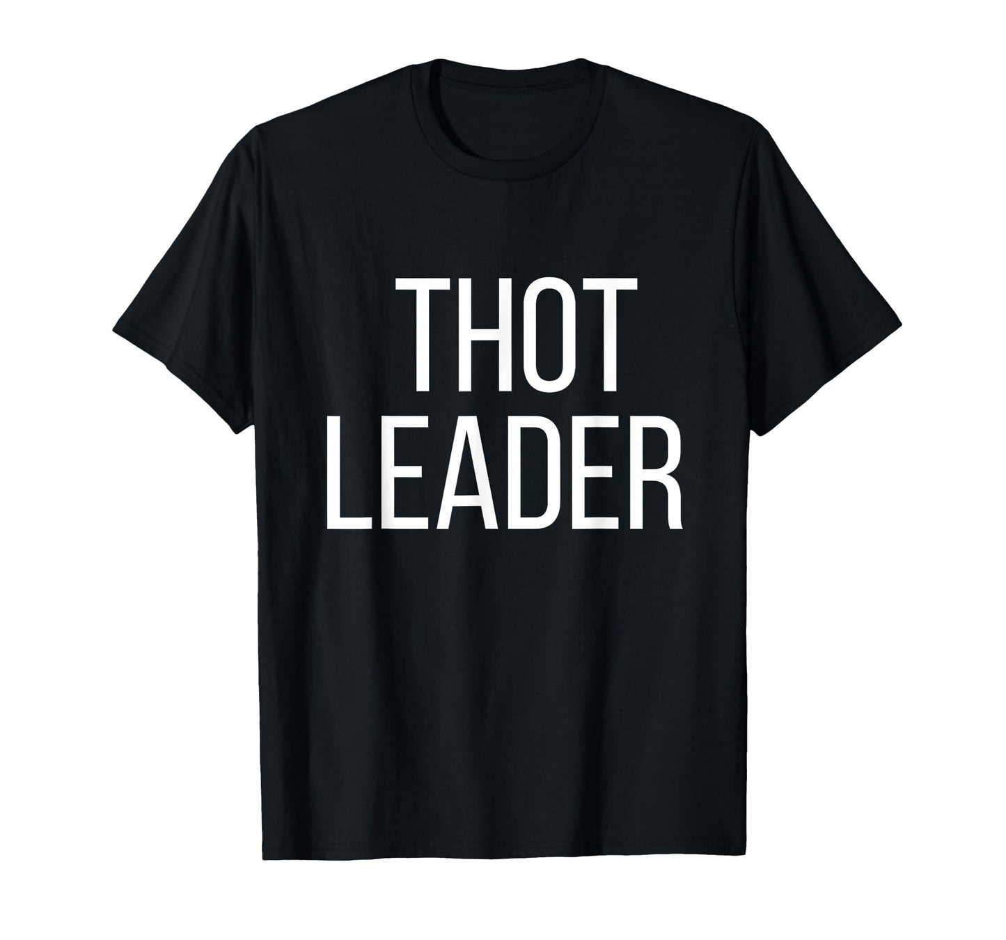 Funny THOT Leader Shirt (American Slang)