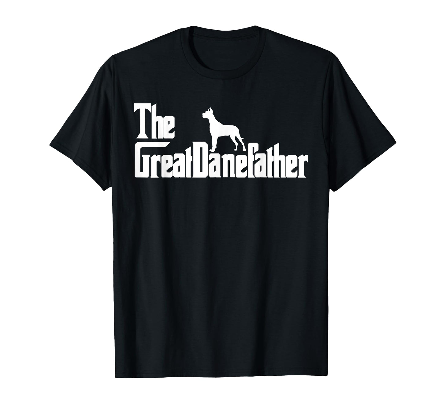 The GreatDaneFather Funny Great Dane Dog Dad Shirt Men Gifts T-Shirt