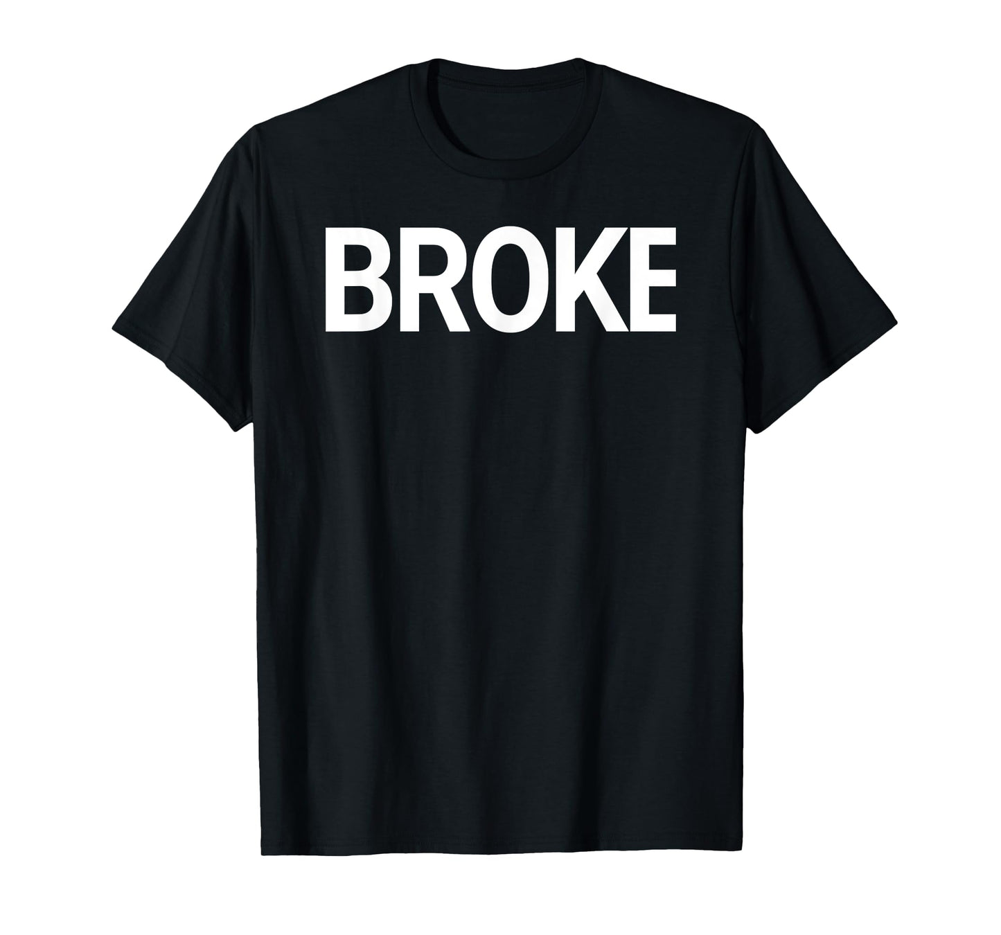 That Says Broke Shirt - A Design That Says Broke T-Shirt