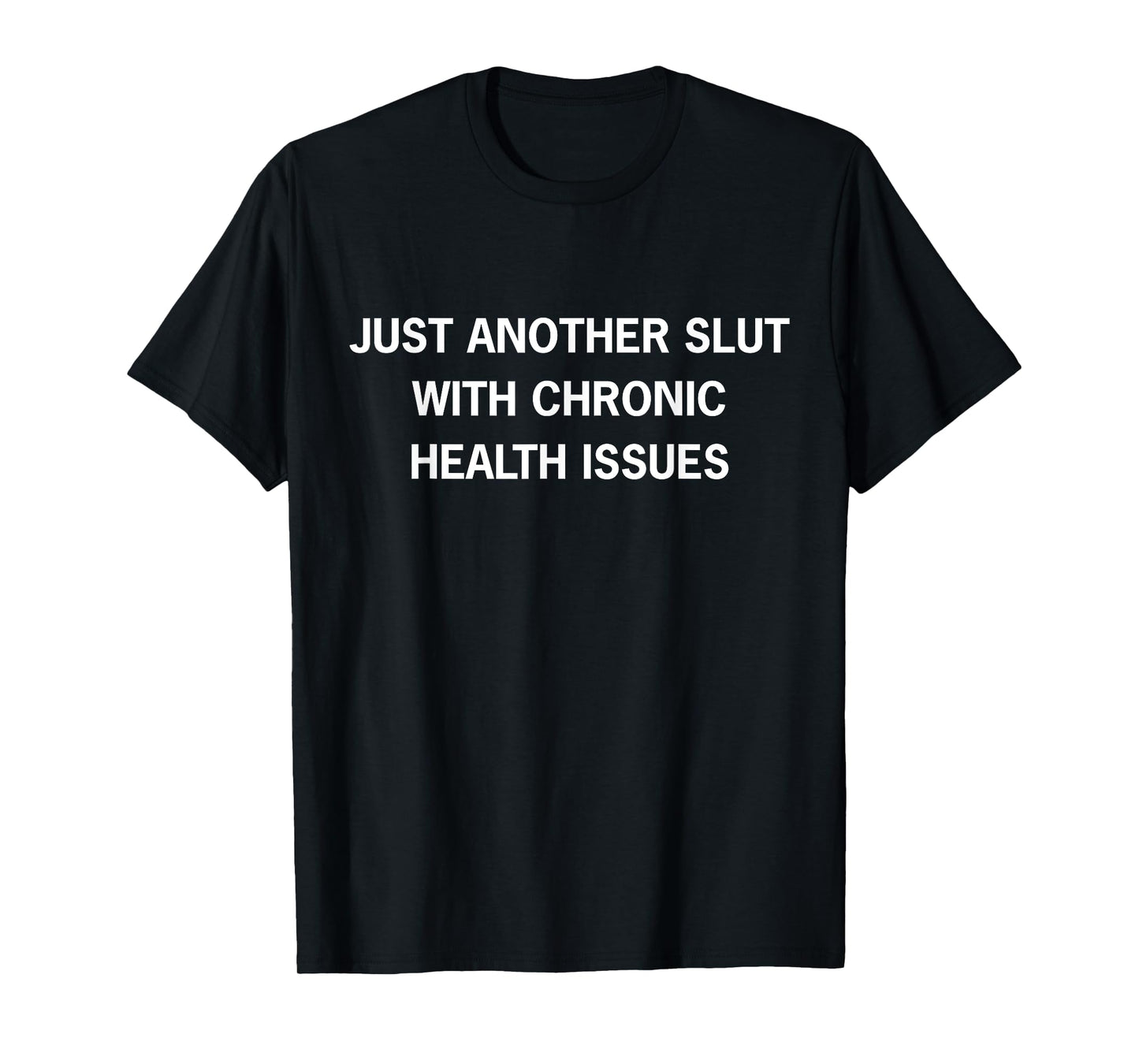 Just Another Slut With Chronic Health Issues Awareness Month T-Shirt