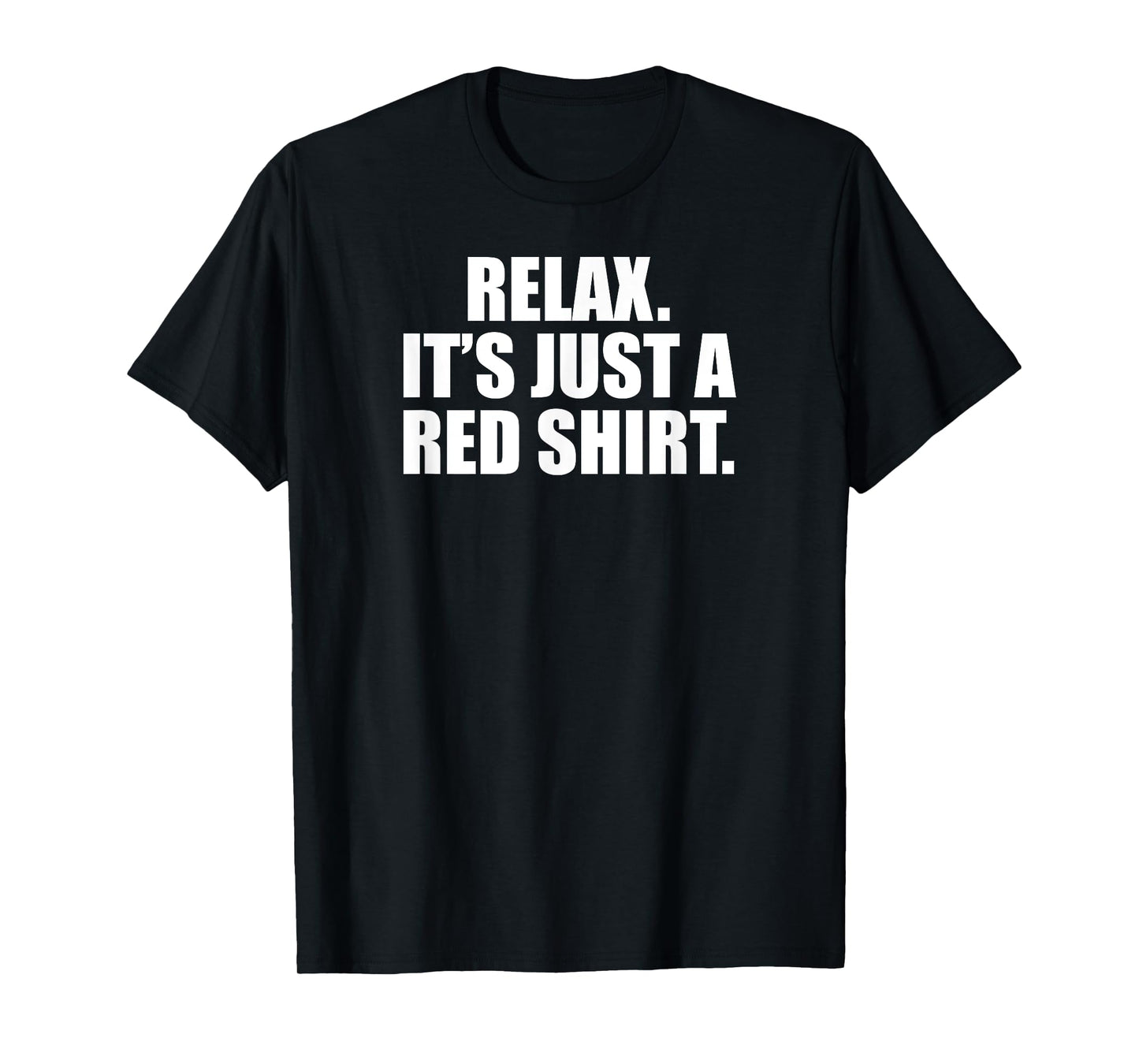 Relax It's Just A Red T-Shirt