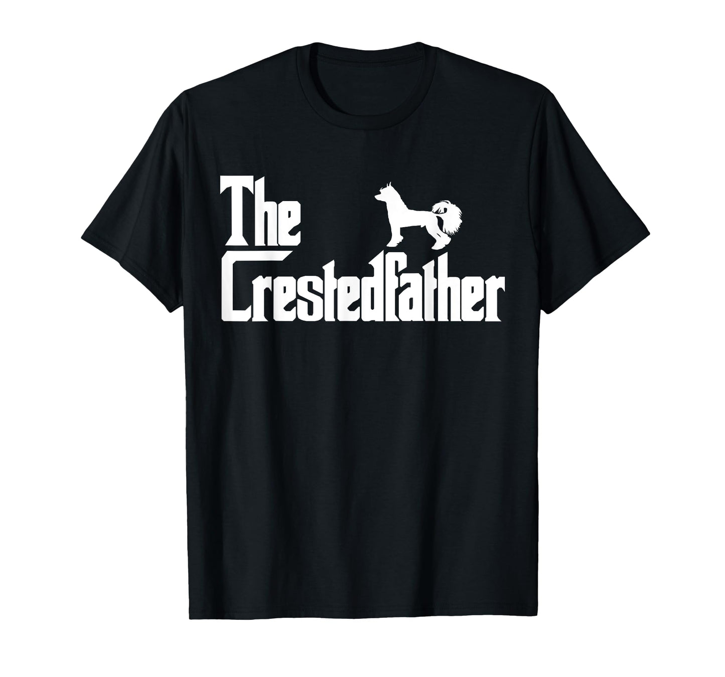 The CrestedFather Funny Chinese Crested Dog Dad Shirt Men T-Shirt