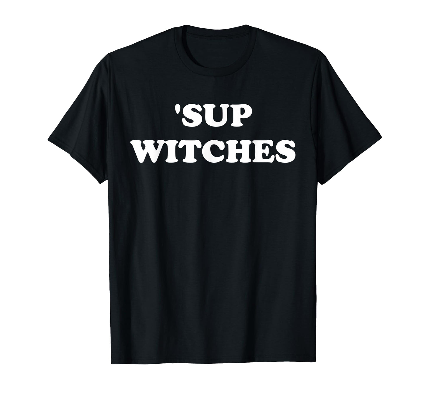 Sup Witches Shirt,Where My Witches At Good Witch Bad Witch T-Shirt