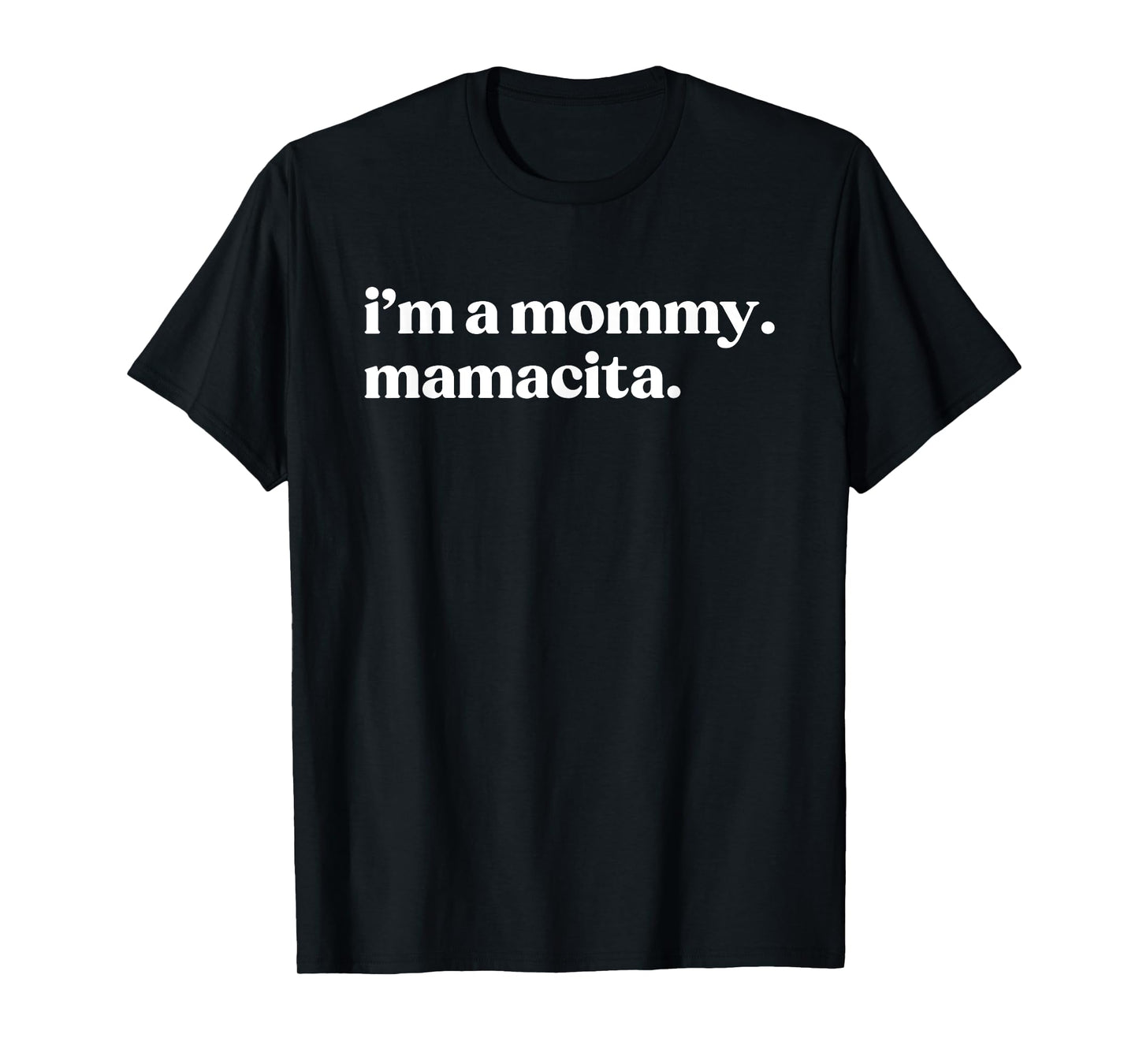 I'm a Mommy Mamacita T-Shirt