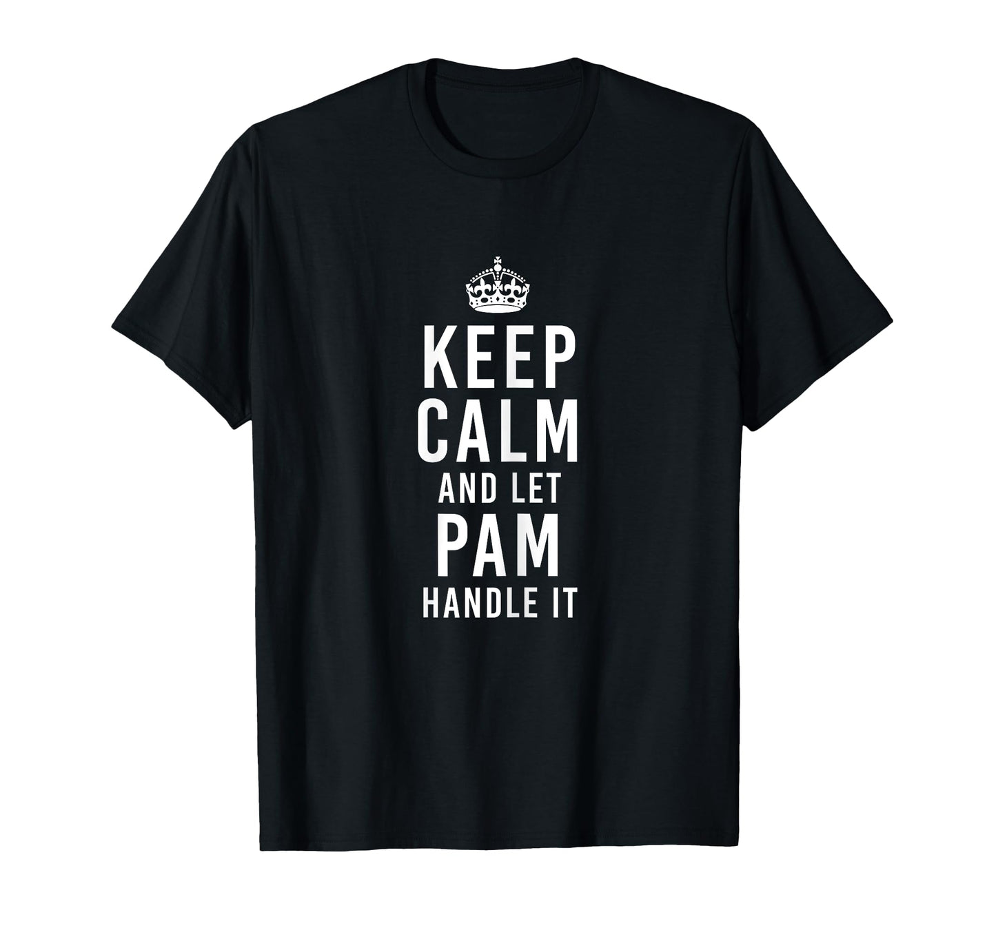 Keep Calm And Let Pam Handle It Funny Gift Women's Name T-Shirt