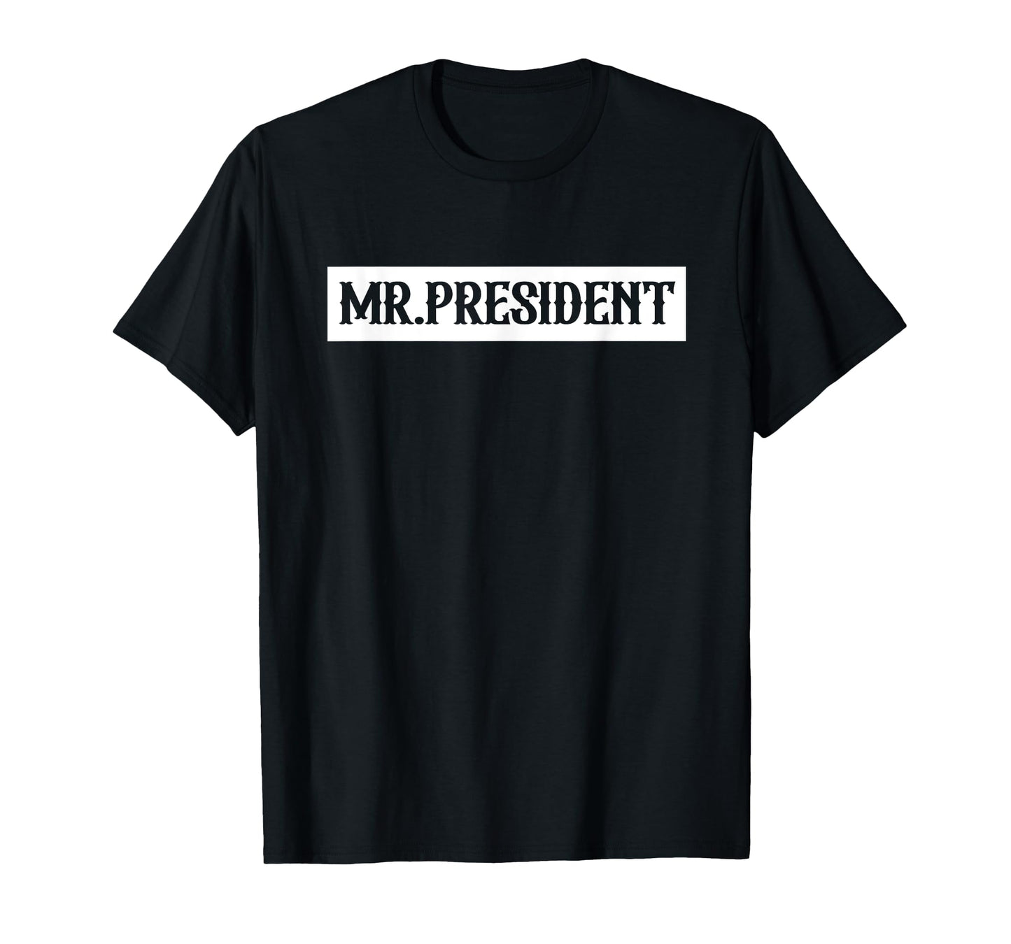 Mr. President Tshirt Supporter 4Th Of July Apparel T-Shirt