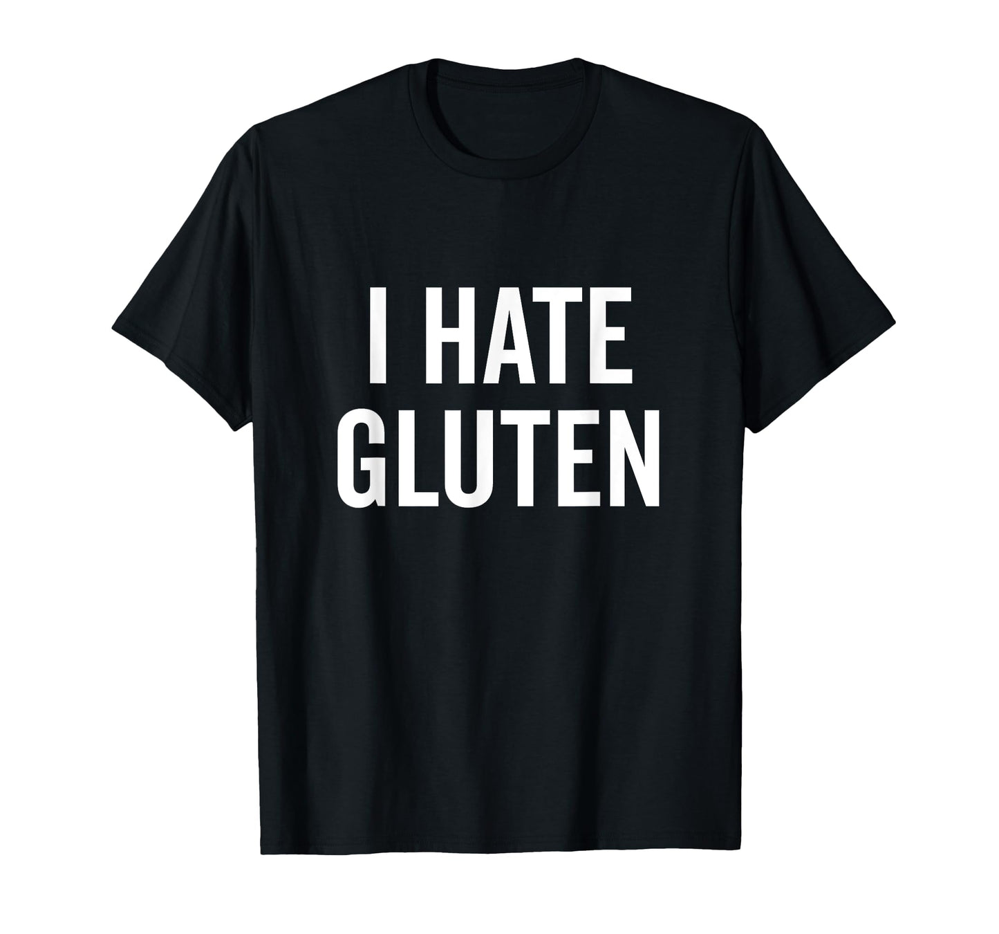 I Hate Gluten Funny Anti-Gluten Humor T-Shirt