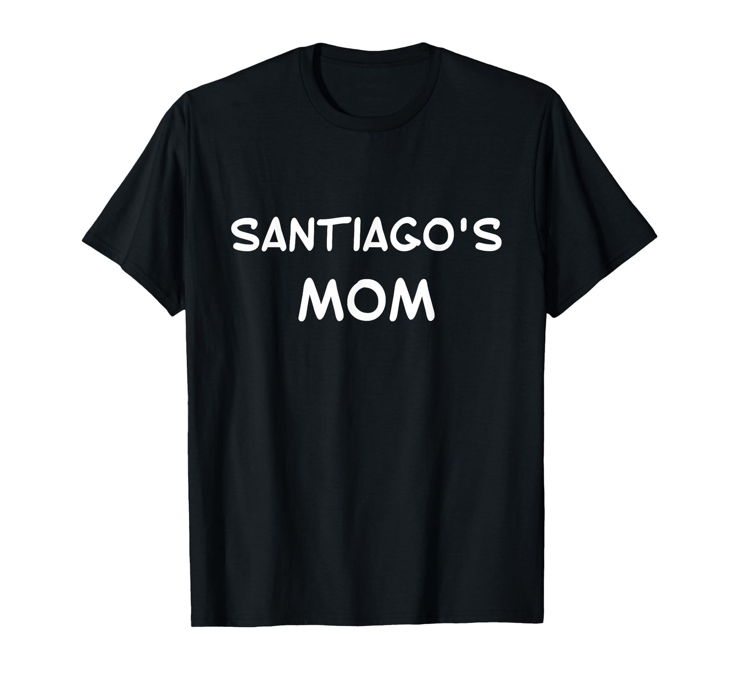 Santiago's Mom T-Shirt