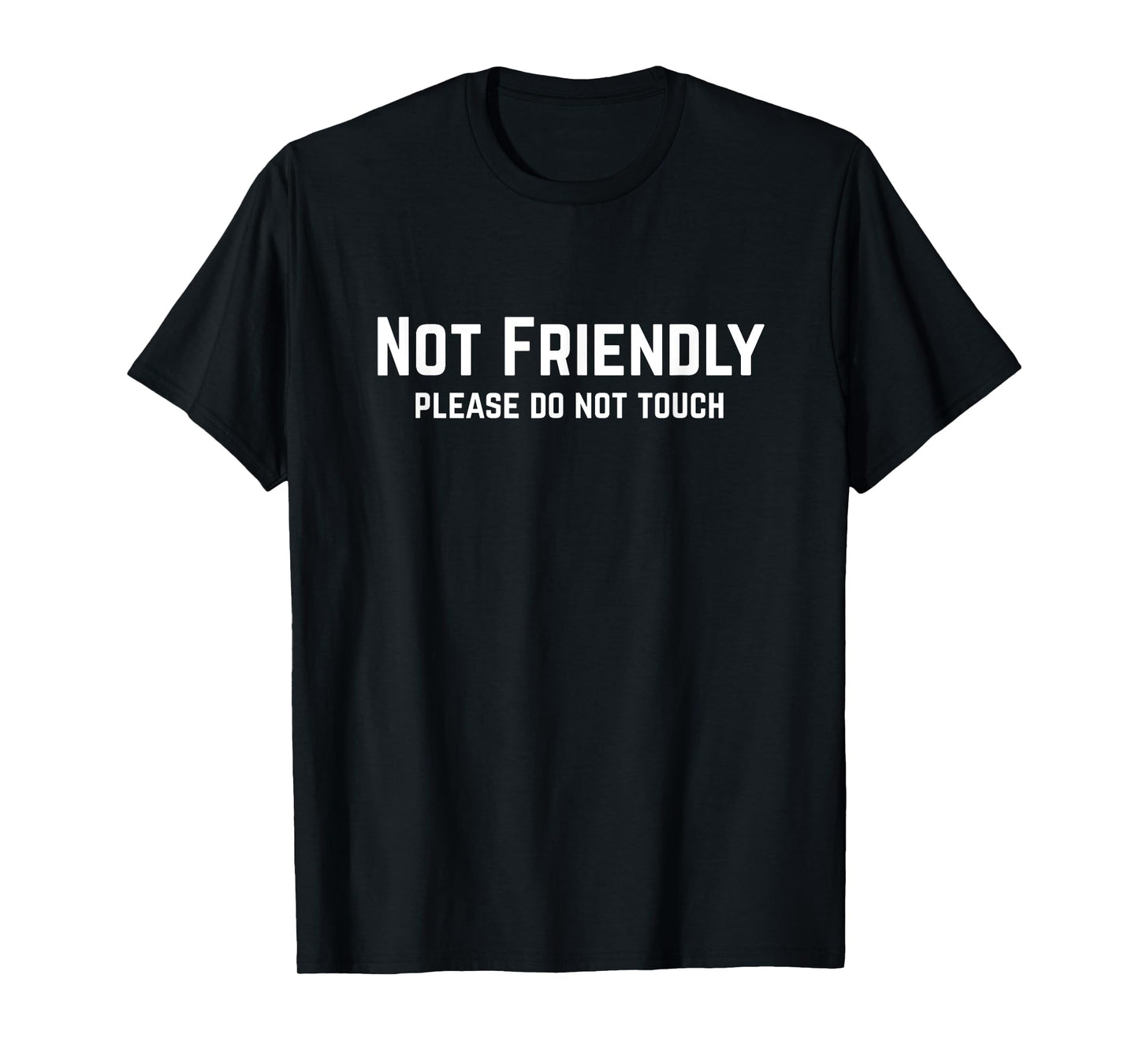 Not Friendly Please Do Not Touch Alone Time Sarcastic T-Shirt
