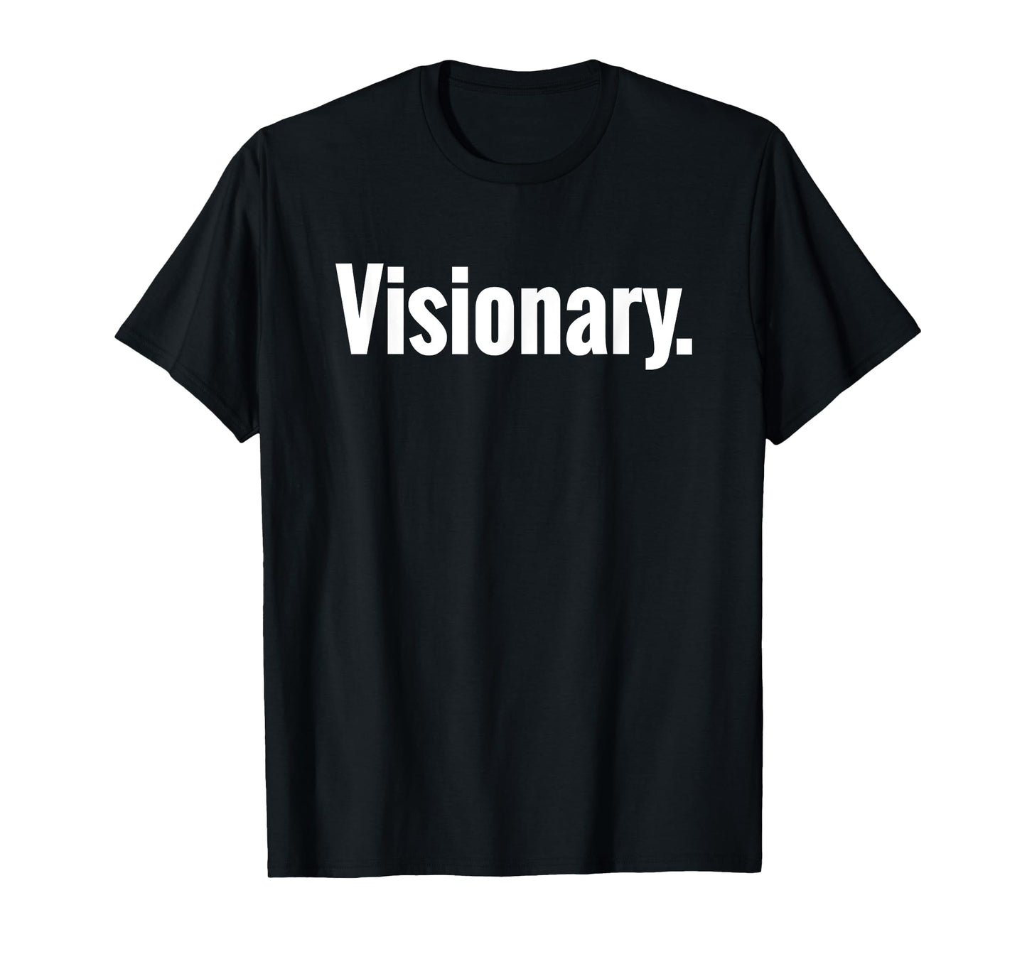 That Says Visionary Shirt - A Design That Says Visionary T-Shirt