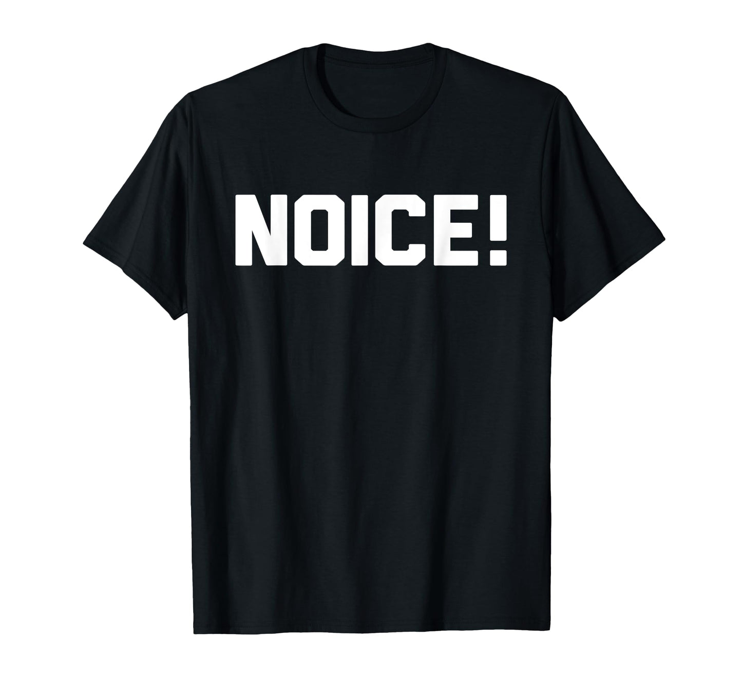 Noice! T-Shirt Novelty Gift T-Shirt