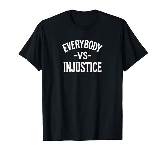 Everybody VS Injustice T-Shirt