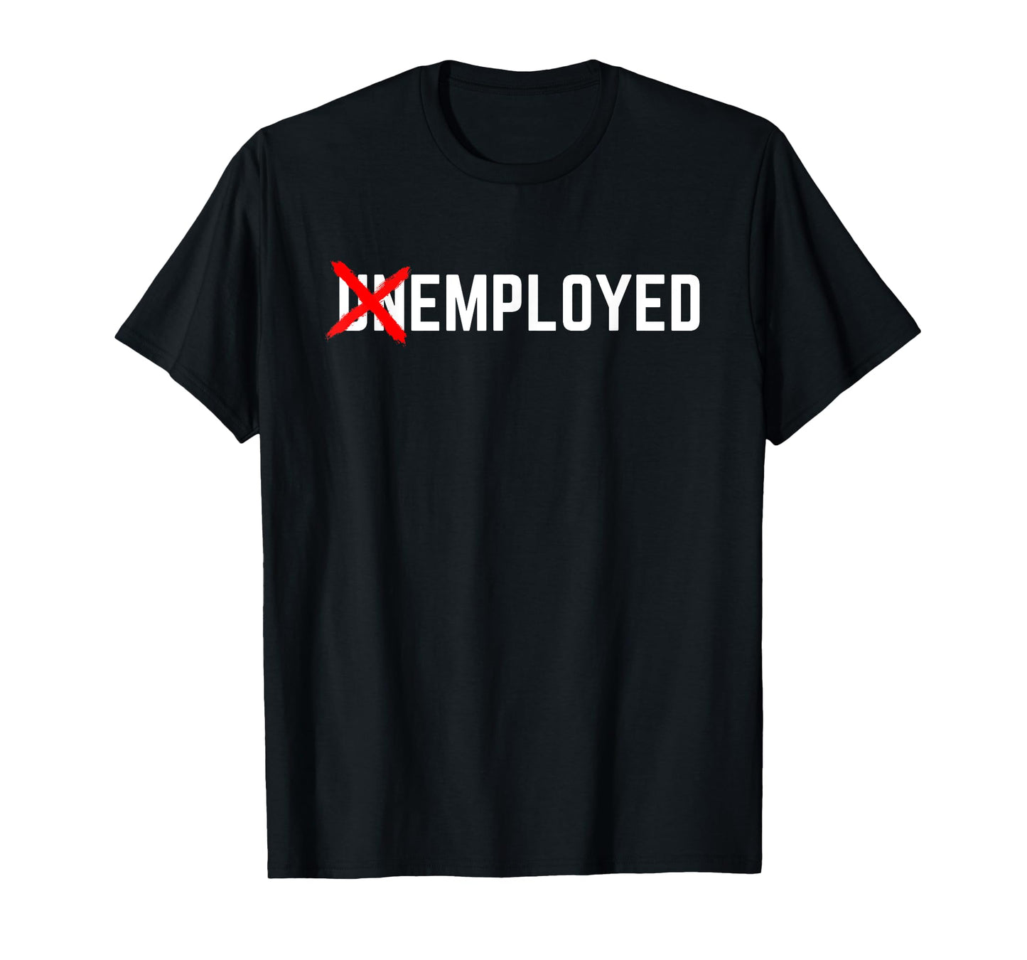 Employed Funny New Job First Job Men Woman Congrats Gift T-Shirt