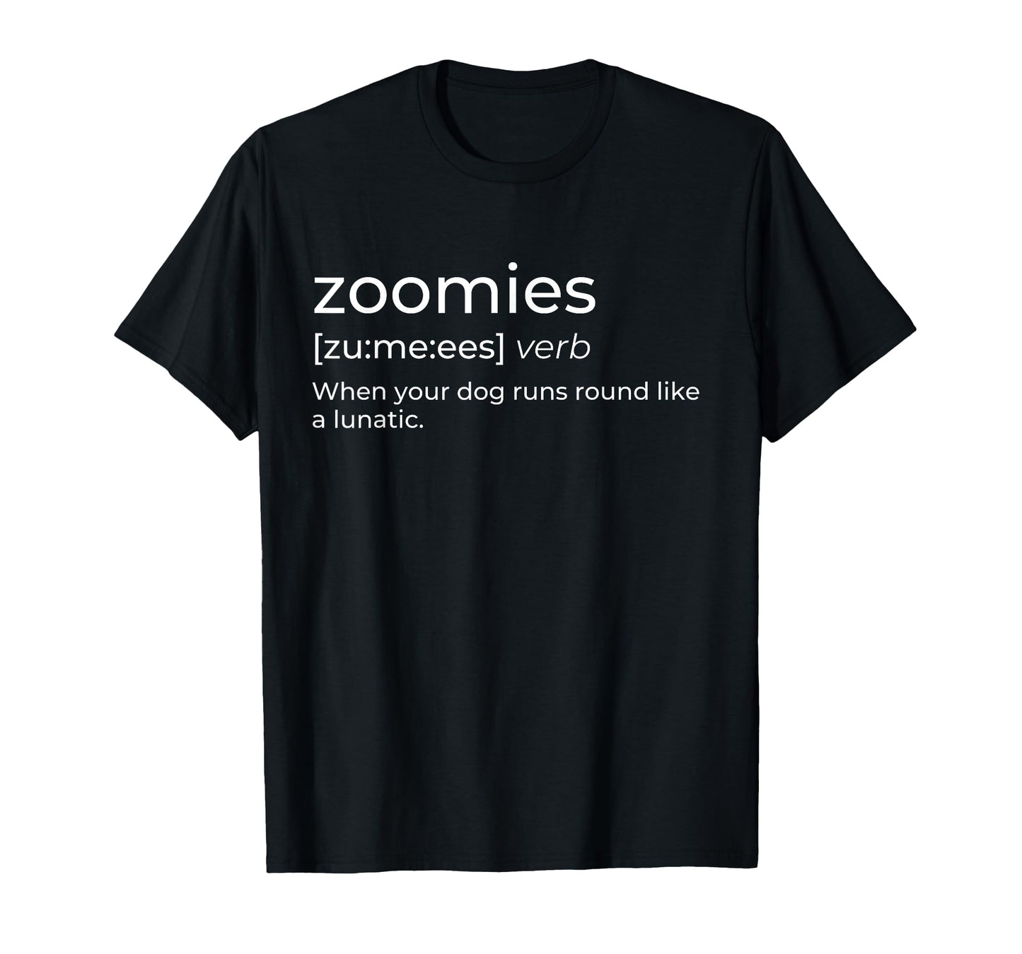 Zoomies Definition - Funny Dog Lover Dog Owner Pet Humor Men Women T-Shirt