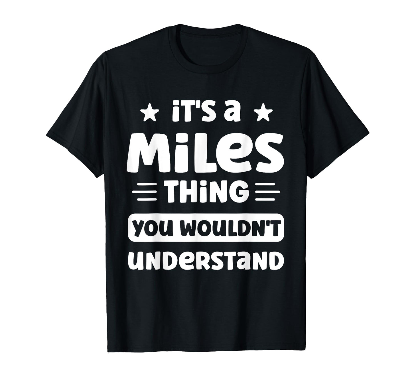 It's a Miles Thing You Wouldn't Understand Funny Miles Name T-Shirt