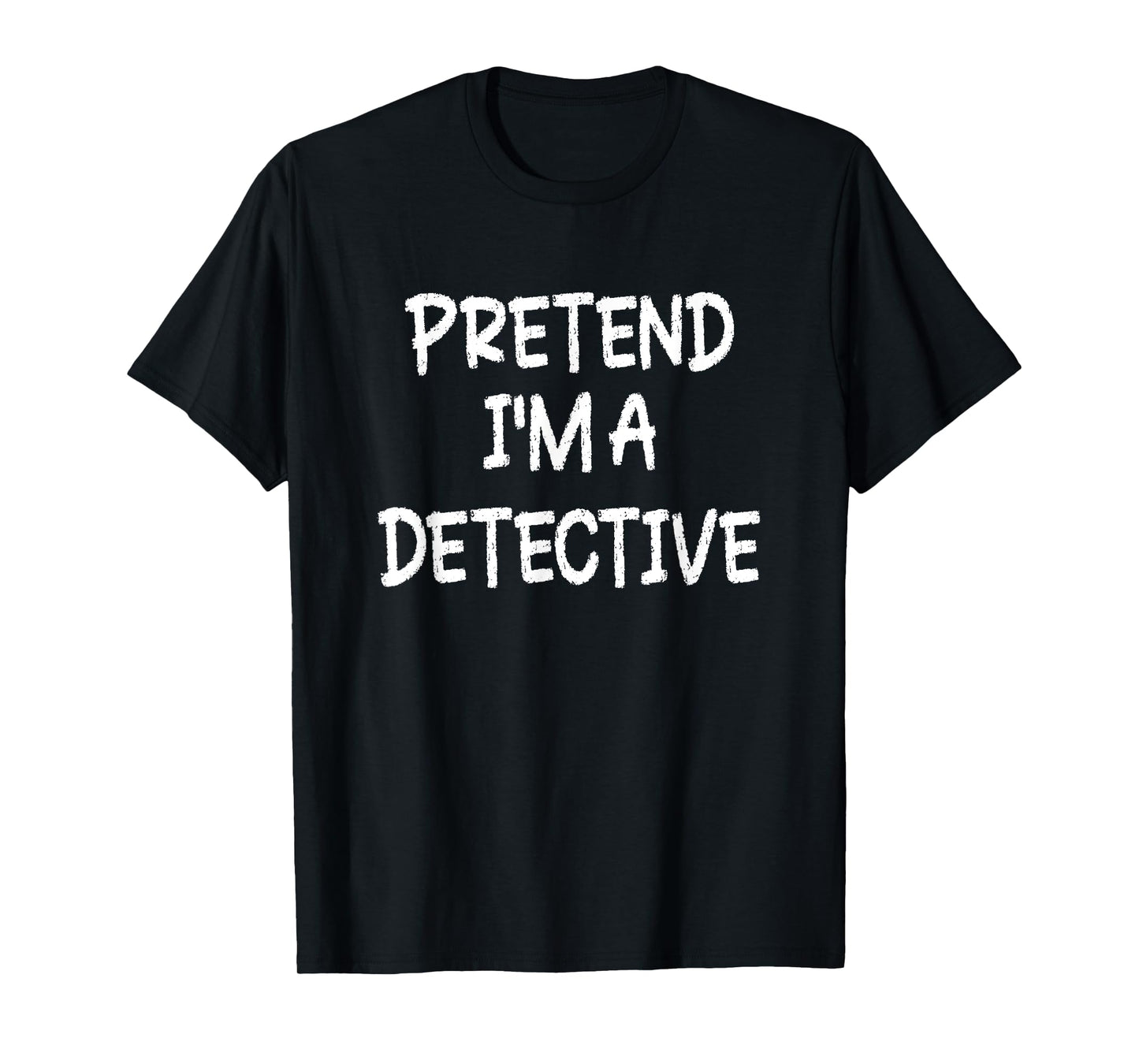 Pretend I'm a Detective Lazy Last Minute Halloween Costume T-Shirt
