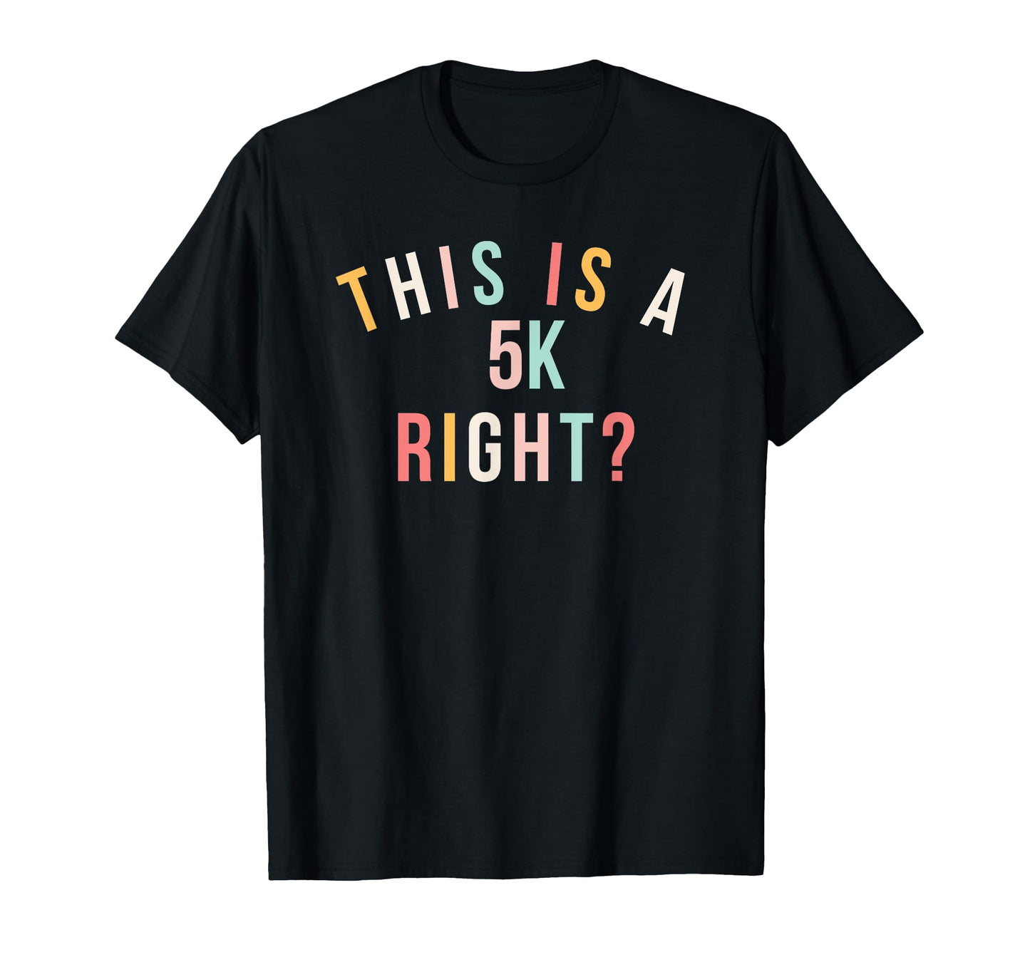 Cute marathon run This is a 5k right? running race T-Shirt