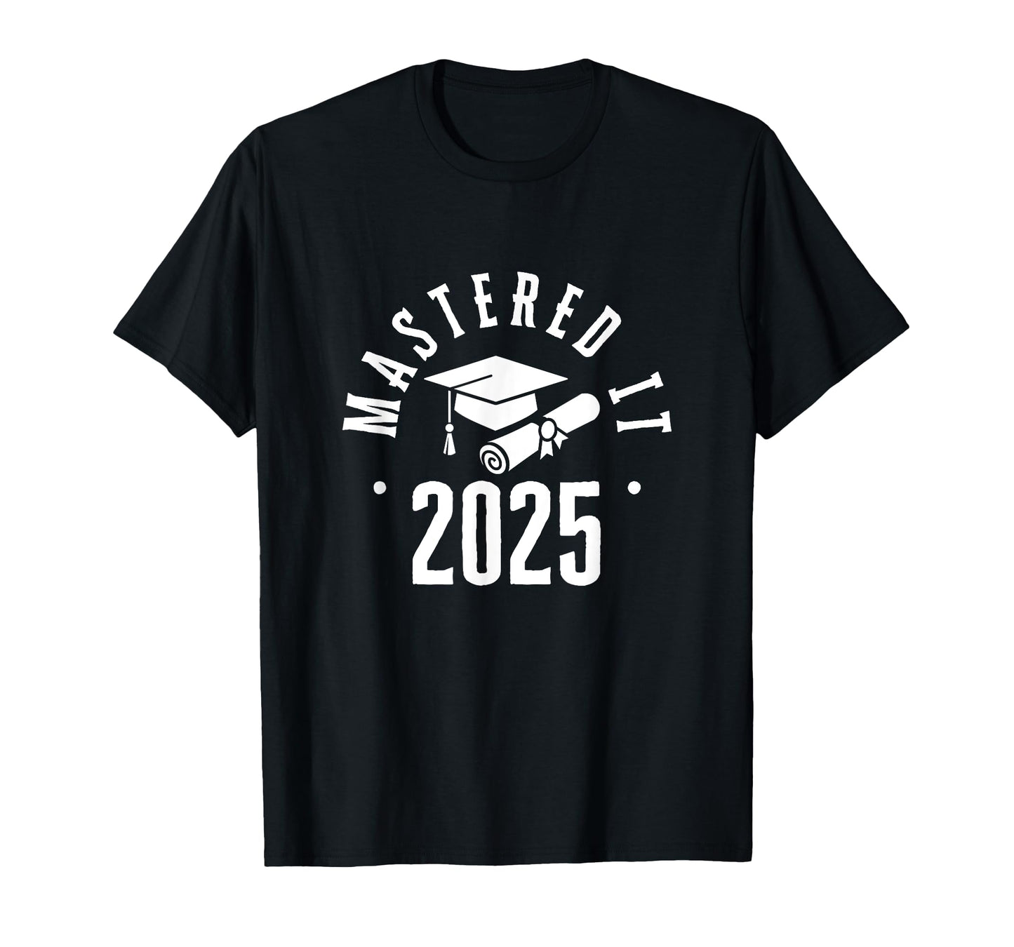 Mastered It Masters Degree Graduation For Men Women 2025 MBA T-Shirt