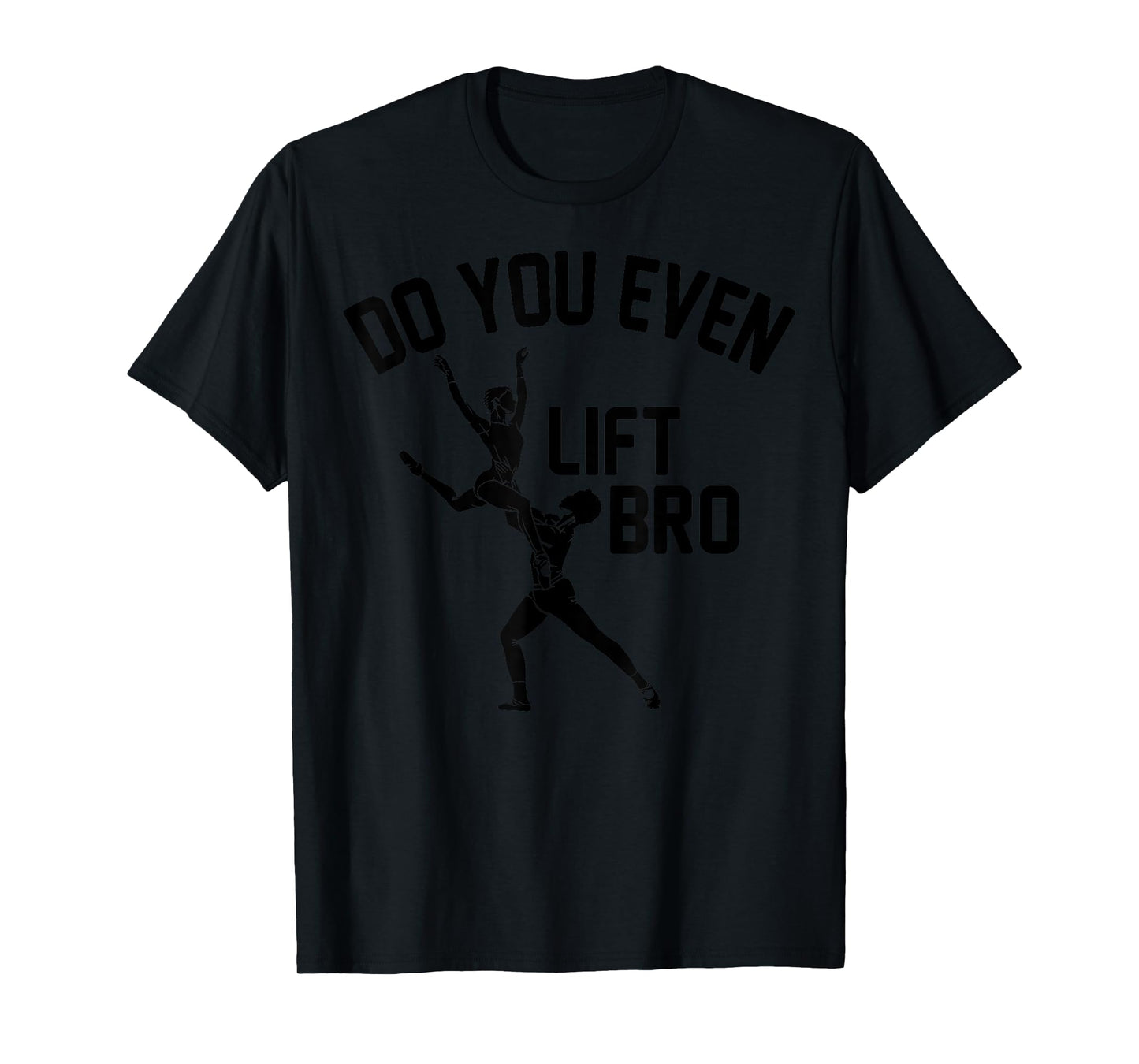 Funny Do You Even Lift Bro Gift Cool Male Ballet Dancing Boy T-Shirt