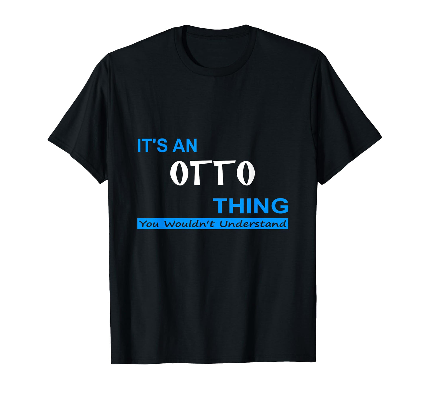 "It's an Otto Thing, You Wouldn't Understand" T-Shirt T-Shirt