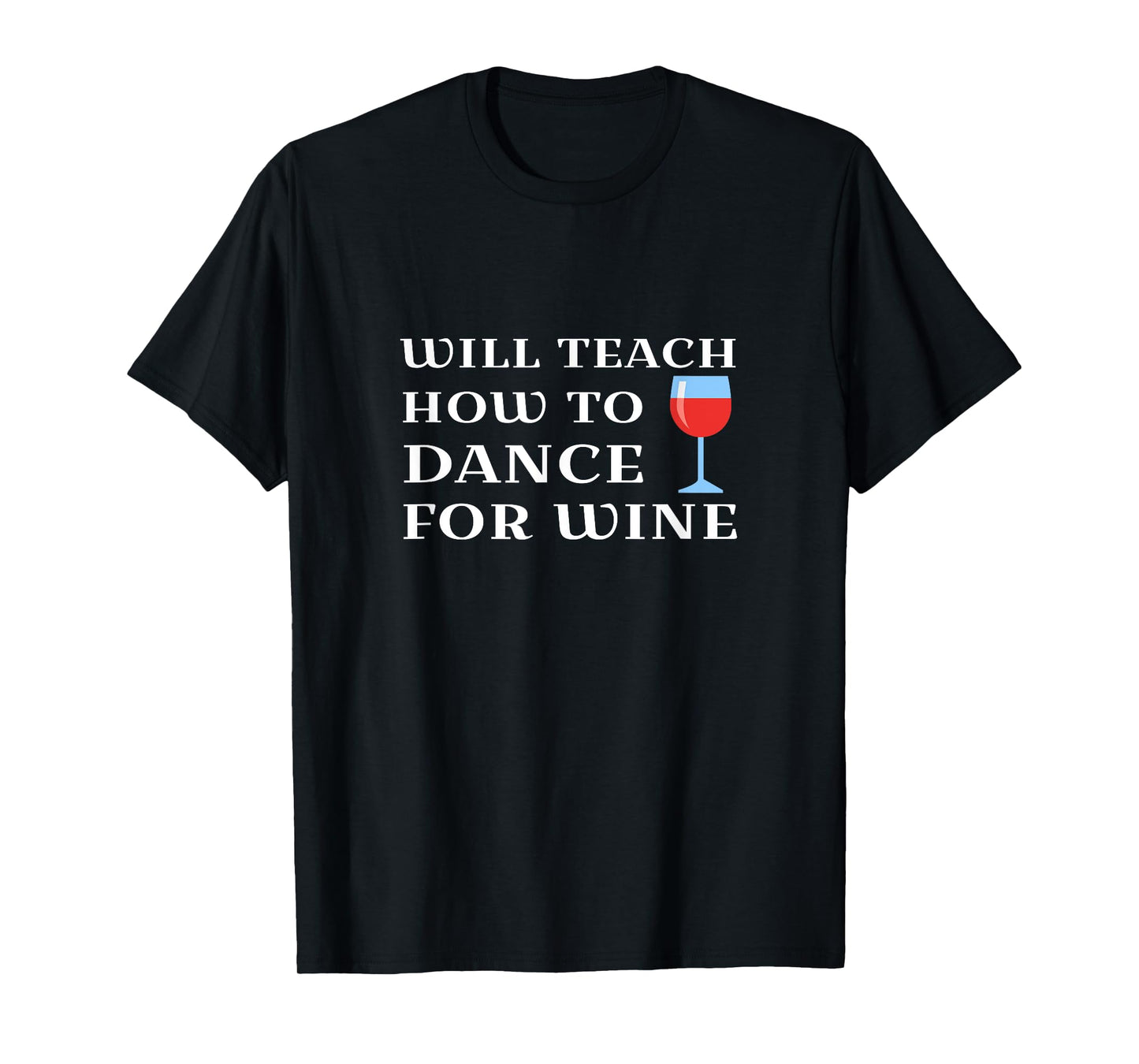 Funny Womens Dance Teacher Instructor Will Teach For Wine T-Shirt