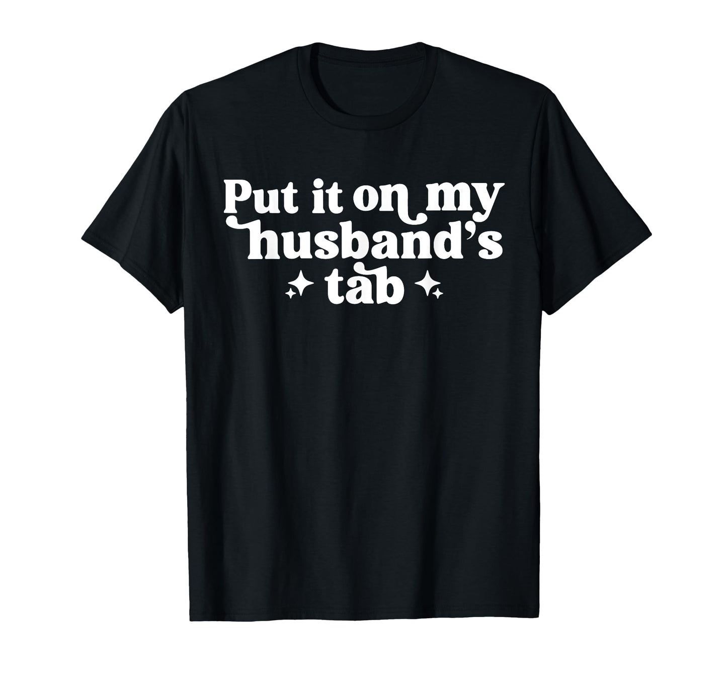 Put It On My Husband's Tab T-Shirt