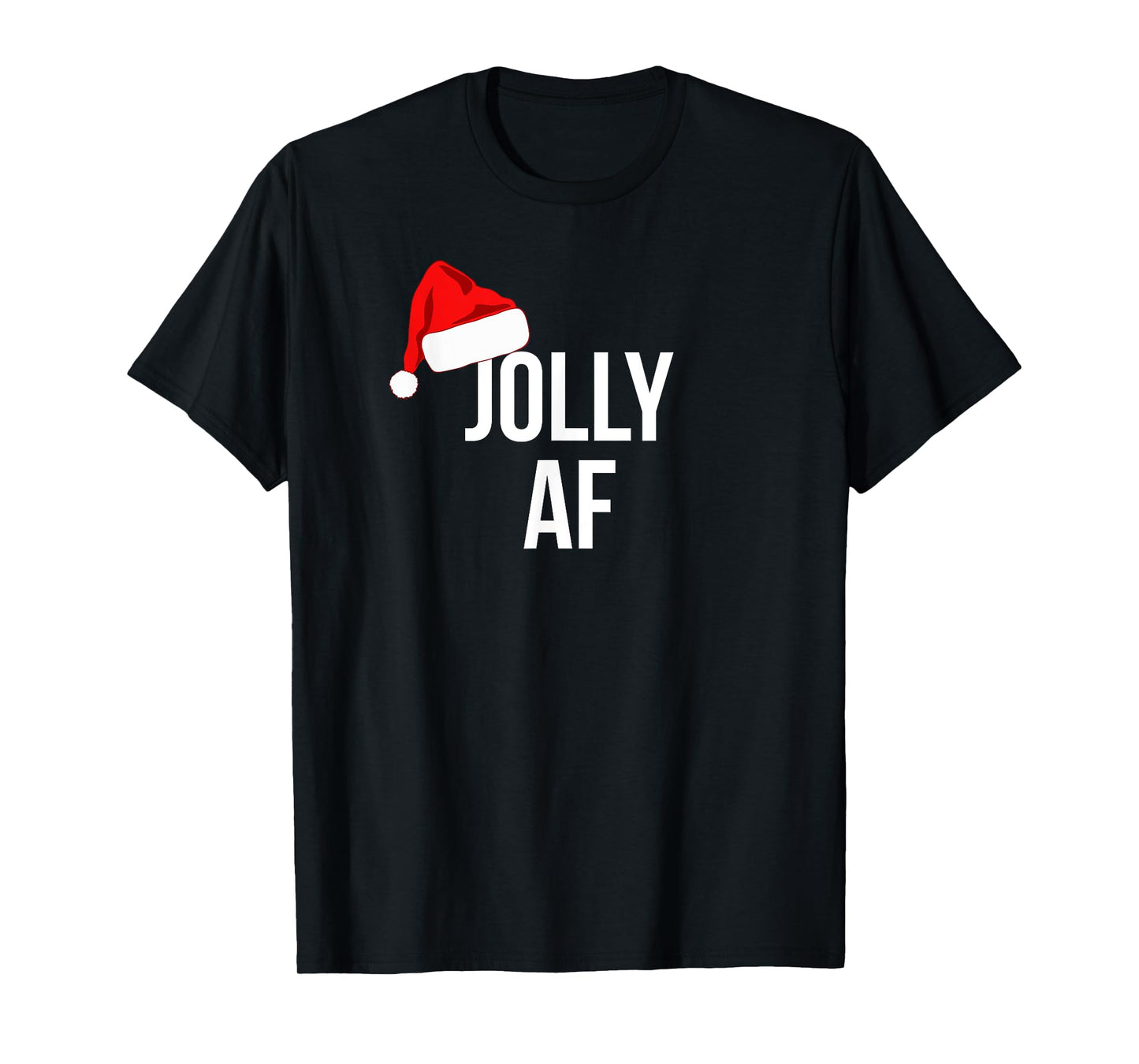 Funny Jolly AF Hat Christmas Holiday T-Shirt