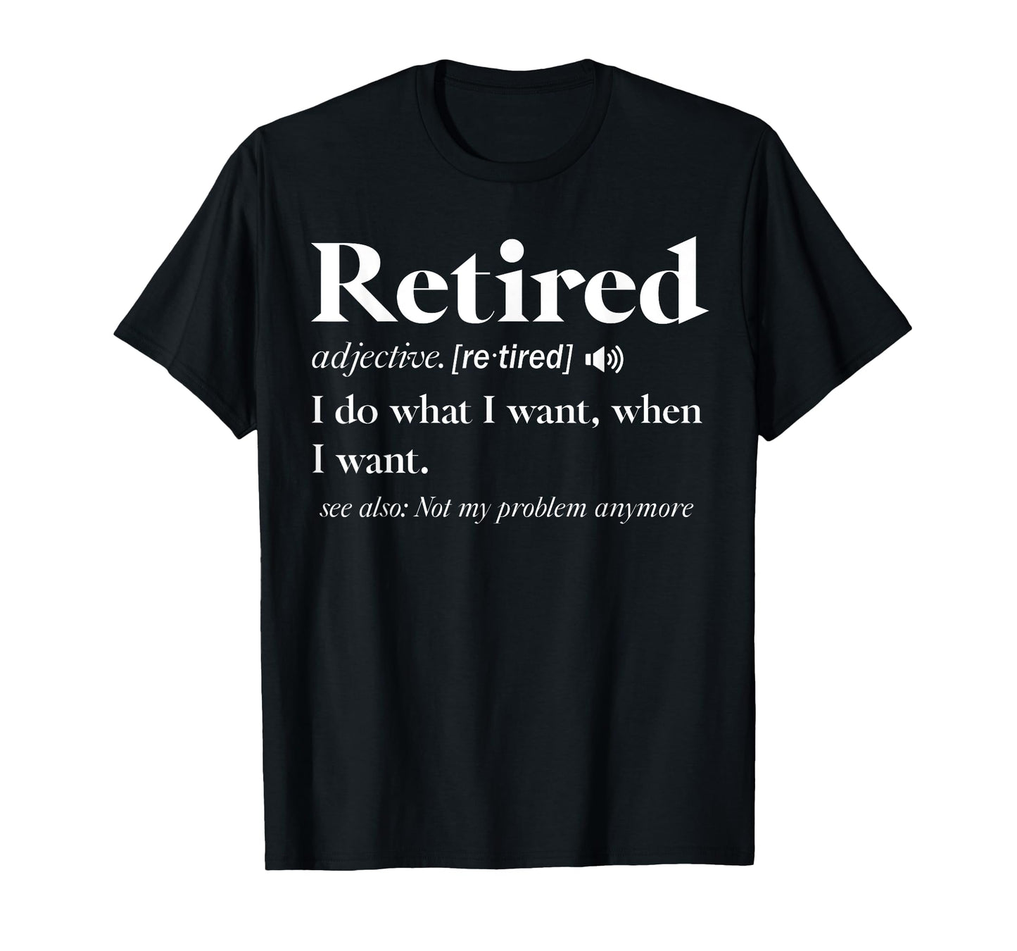 Retired Definition Retirement Definition For Women Men T-Shirt
