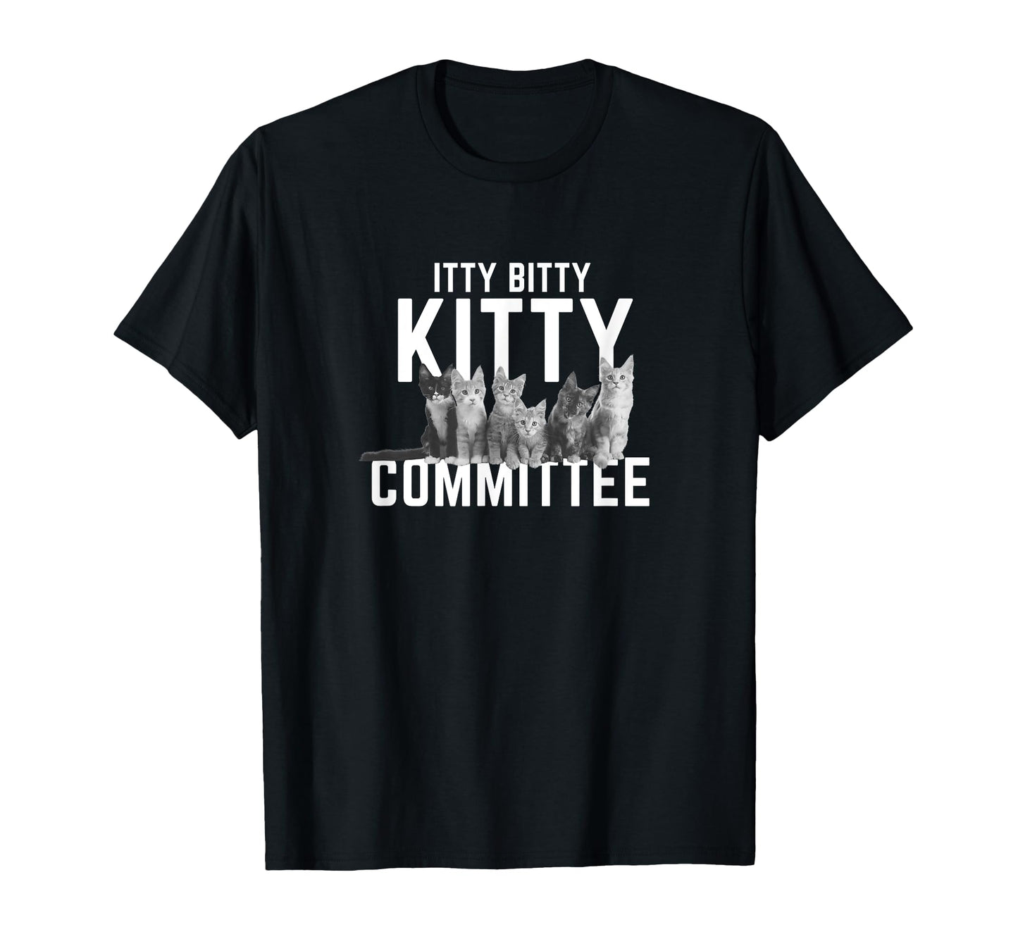 Itty Bitty Kitty Committee Cute Cat T-Shirt