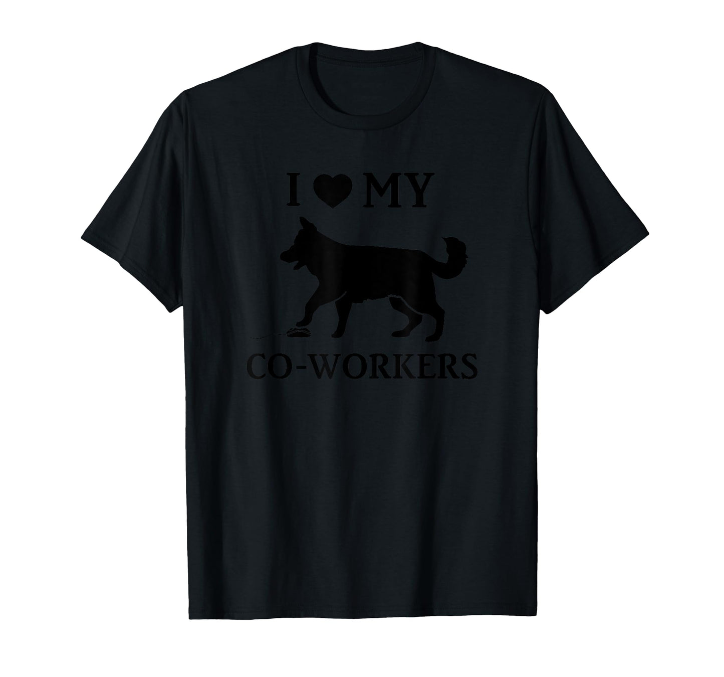 I Love My Coworkers Funny Work From Home Dog Lover Saying Men Women T-Shirt