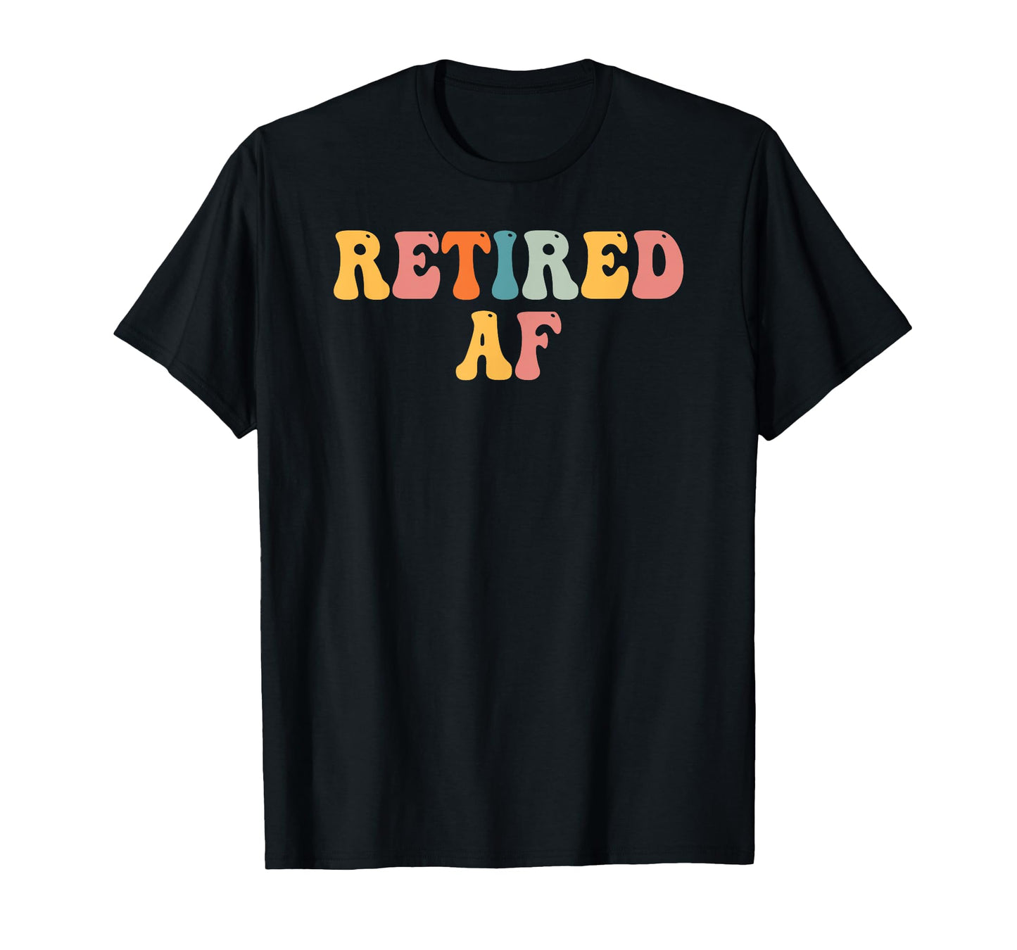 Retired AF Funny Retirement Gift Quote Saying T-Shirt