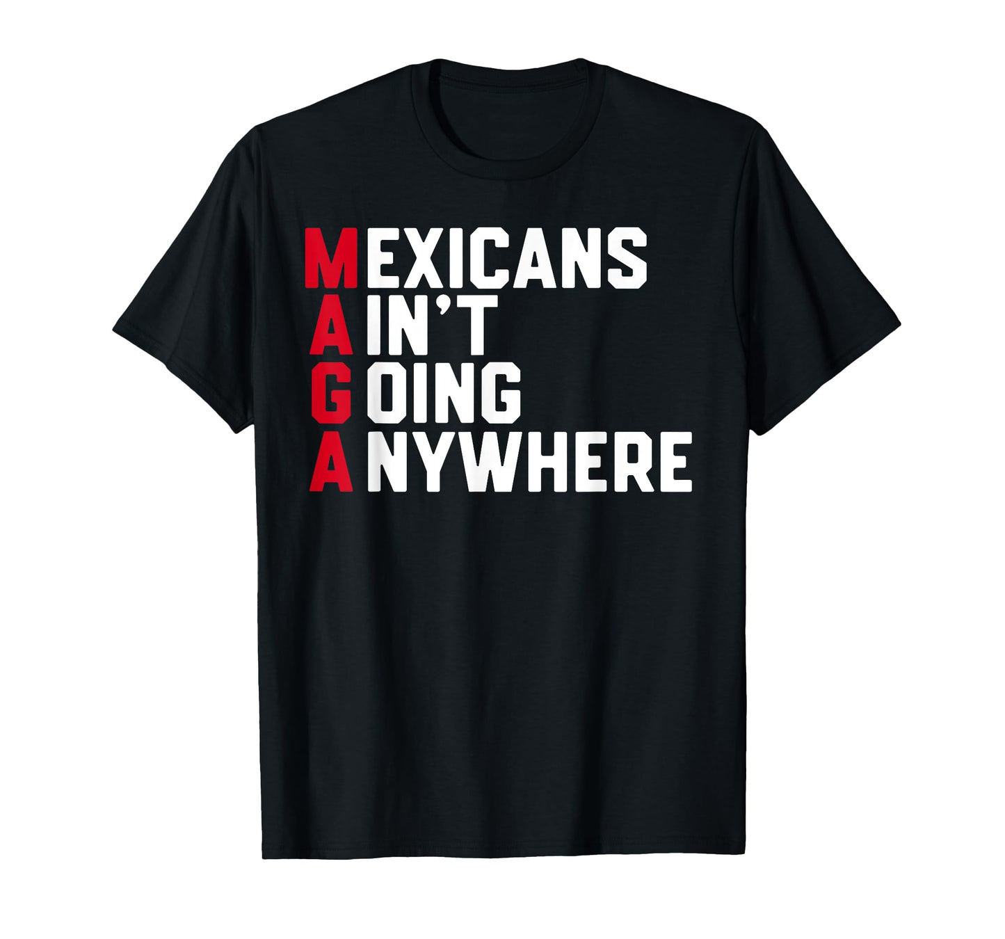 Mexicans Ain't Going Anywhere T-Shirt
