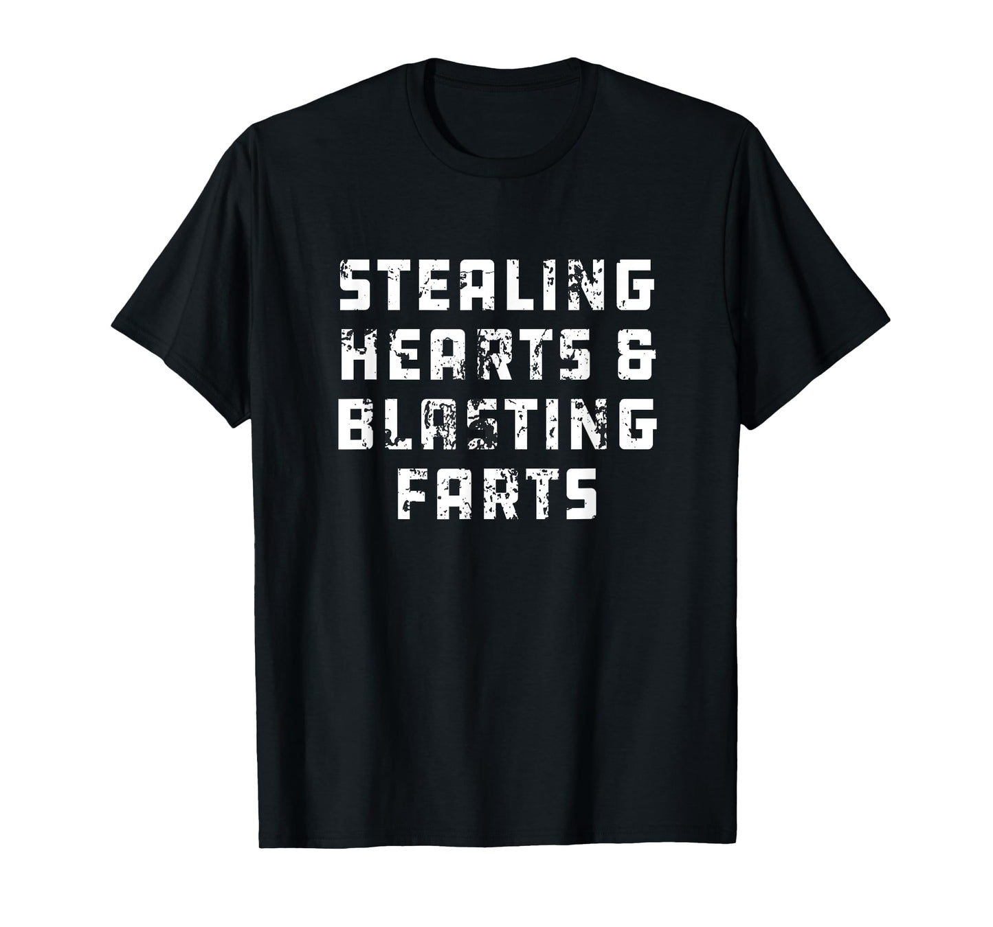 Stealing Hearts And Blasting Farts T-Shirt