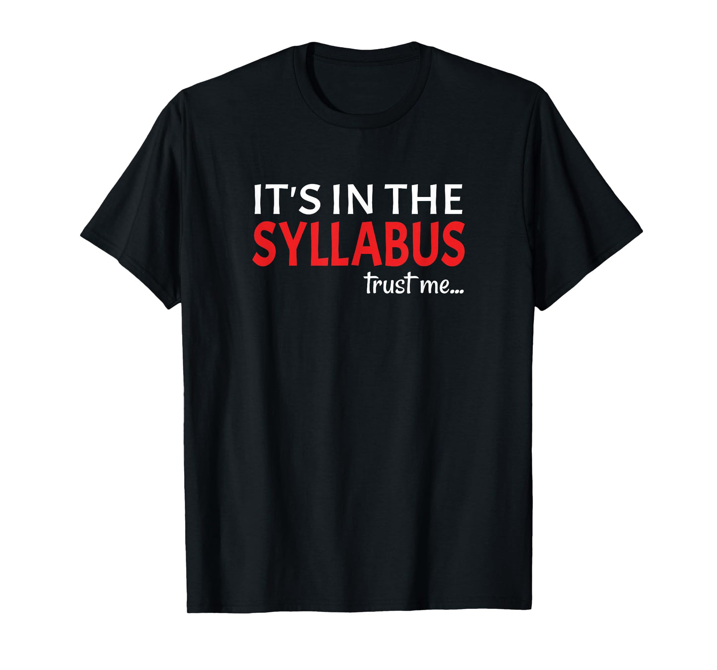 It's In The Syllabus Teacher T-Shirt Gift T-Shirt for Men Women Kids
