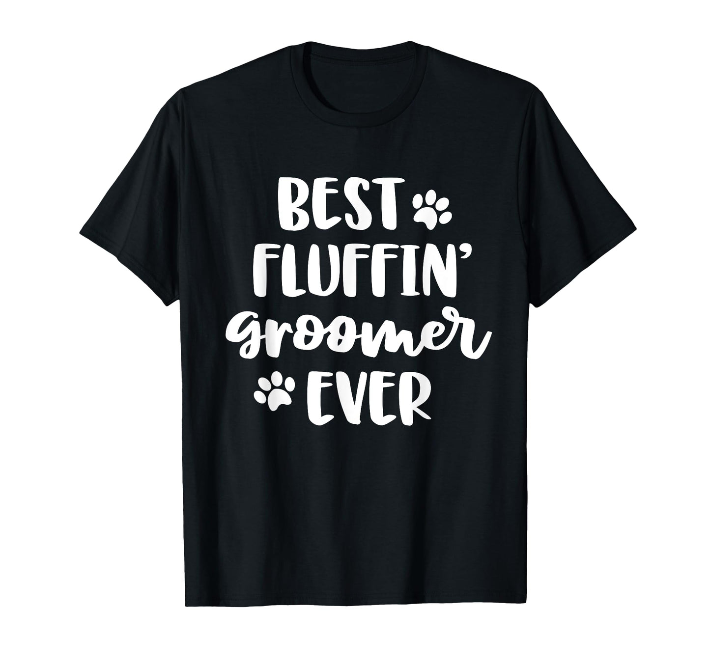 Funny Dog Grooming Gift Women Best Fluffin' Groomer Ever T-Shirt