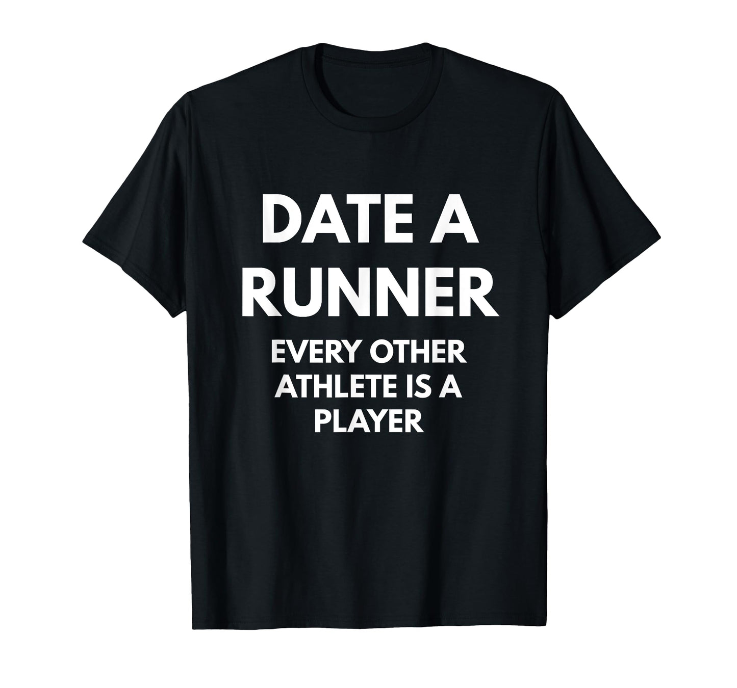 Date A Runner Every Other Athlete Is A Player t-shirt