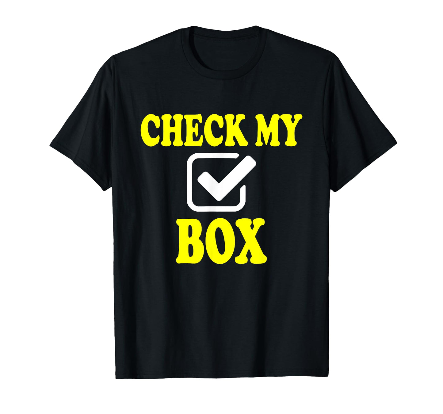 Check My Box Women's Men's Funny T-Shirt