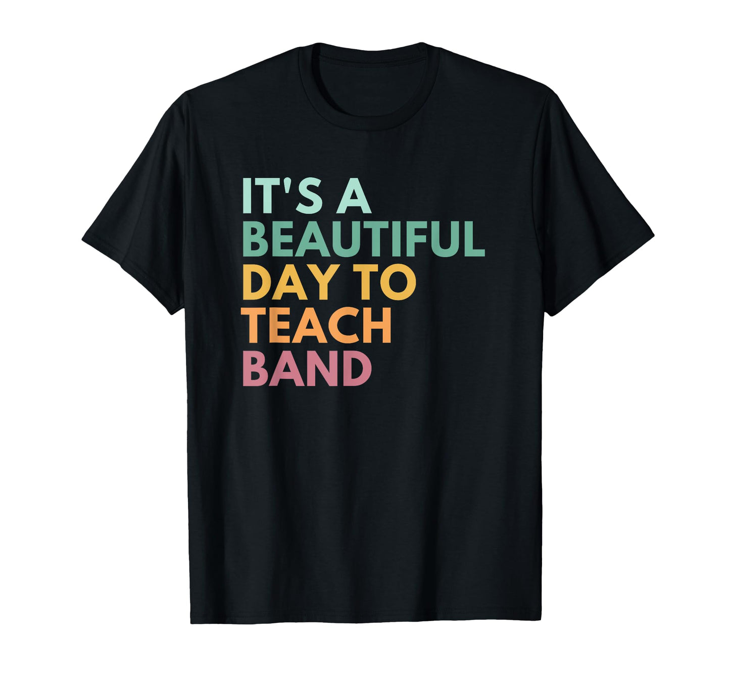 It's A Beautiful Day To Teach Band T-Shirt