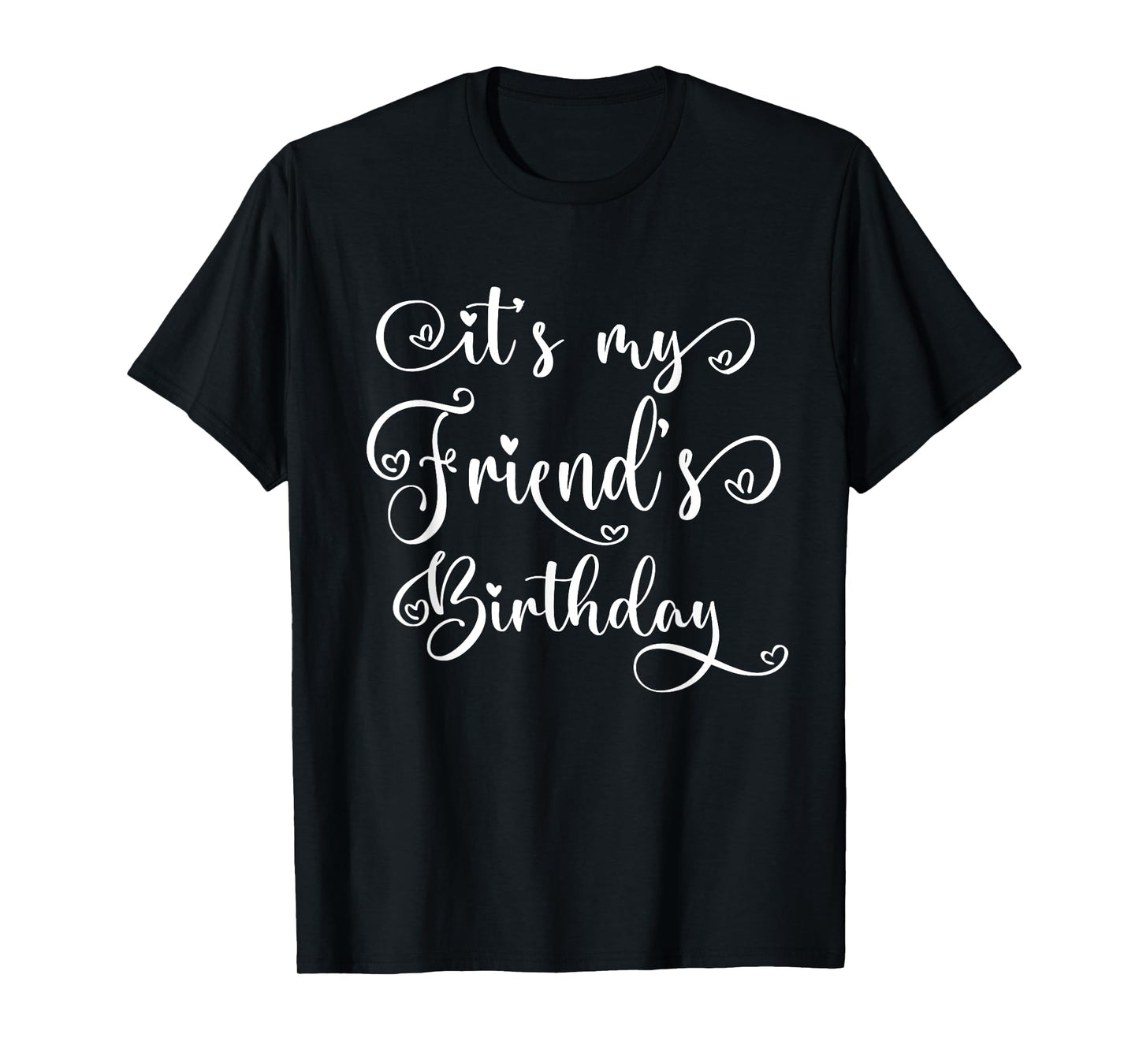 It's My Friend's Birthday Party Matching T-Shirt