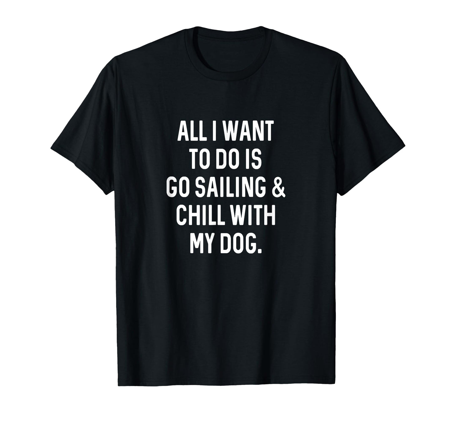 Sailboat Captain Funny Chill with Dog Sailing Men Women Girls Kids T-Shirt
